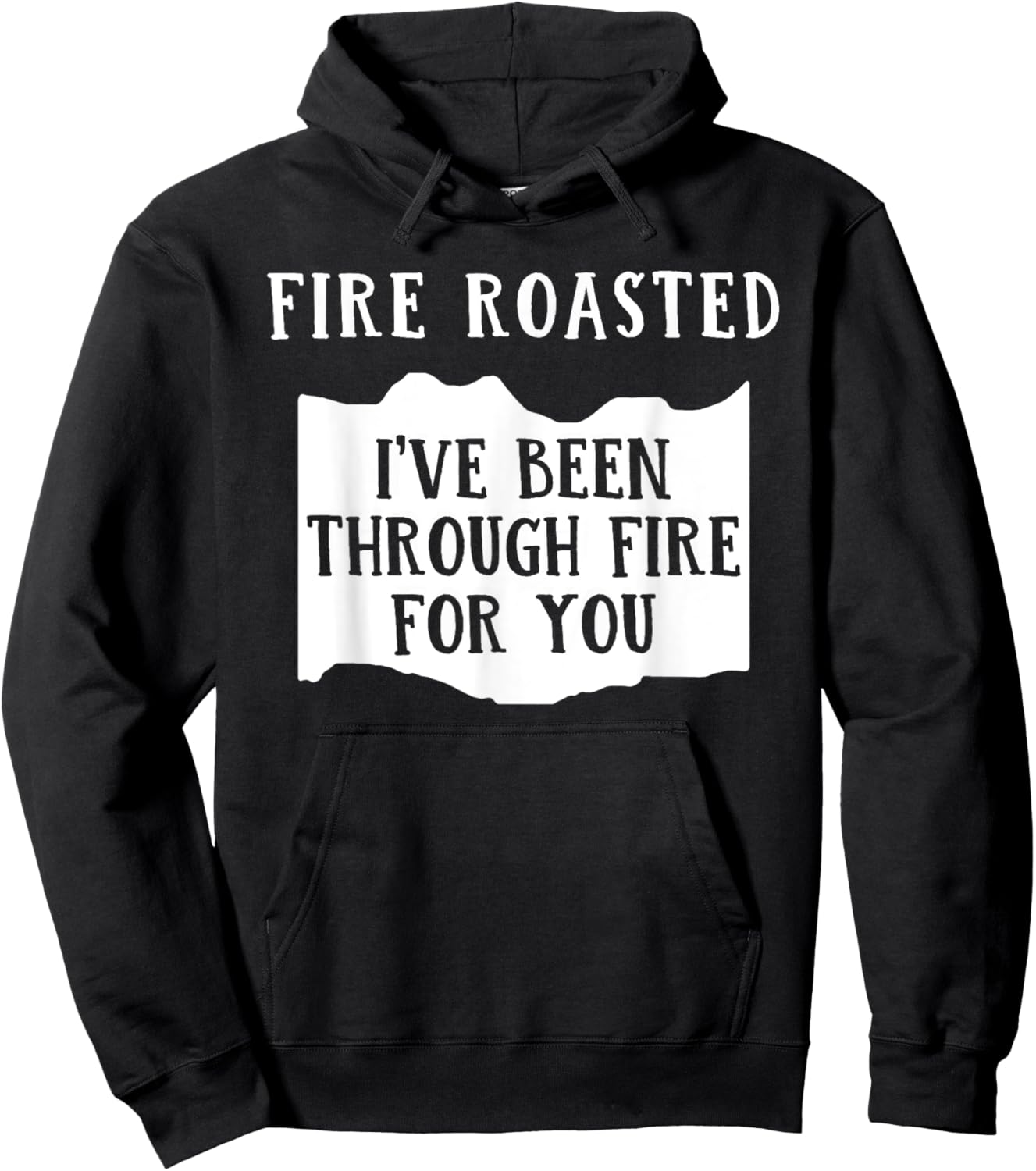 Fire Roasted I've Been Through Free For You Saying Hoodie - Hoodie | Black