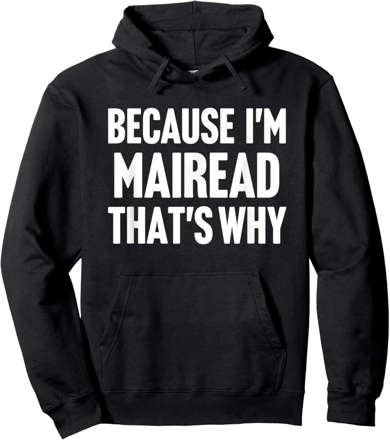 Because I'm Mairead That's Why Am Personalized Name Hoodie - Hoodie | Black