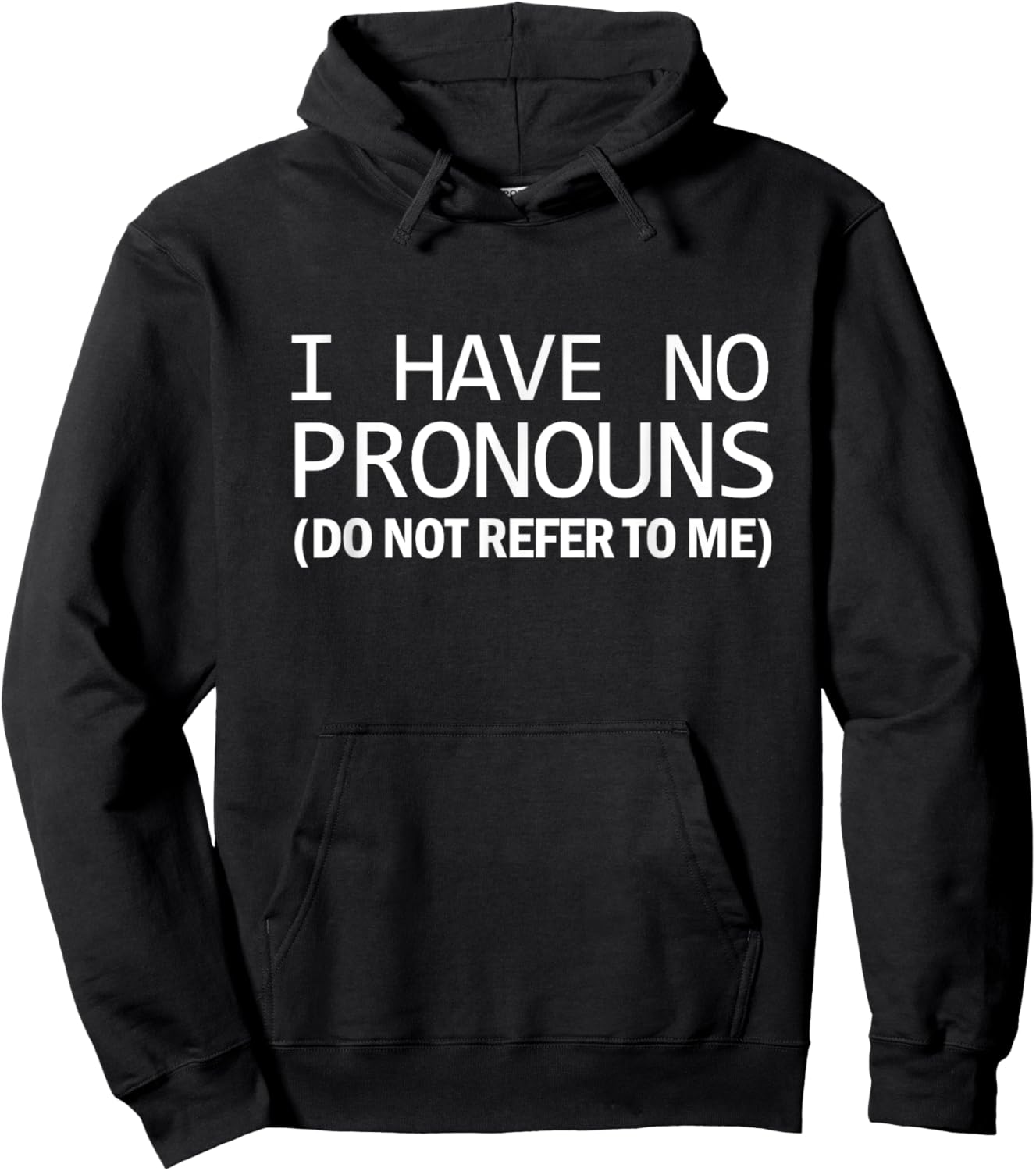 Funny Woke Humor I Have No Pronouns Do Not Refer To Me Hoodie - Hoodie | Black