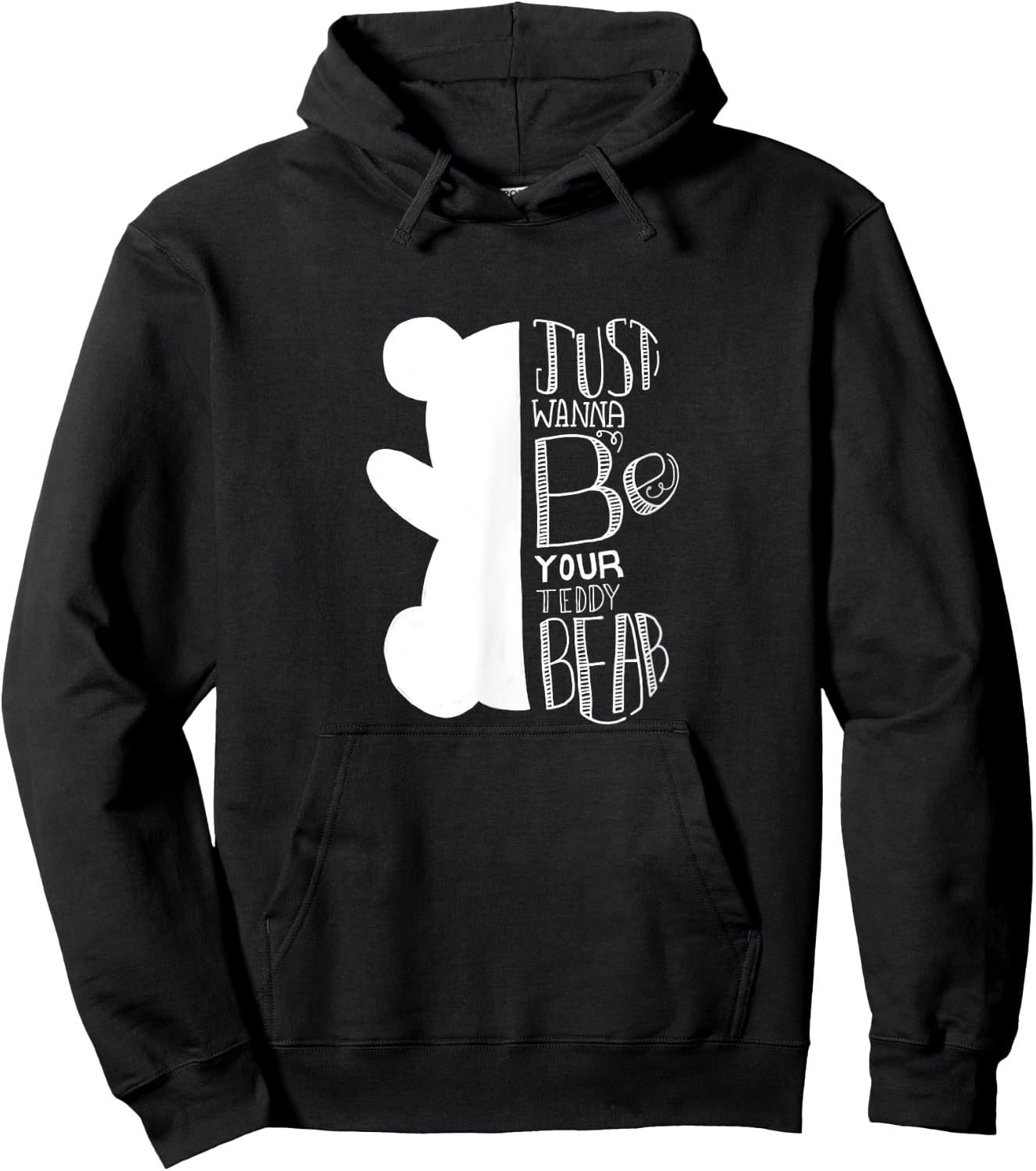 Teddy bear I just want to be your teddy bear and cuddle Hoodie - Hoodie | Black