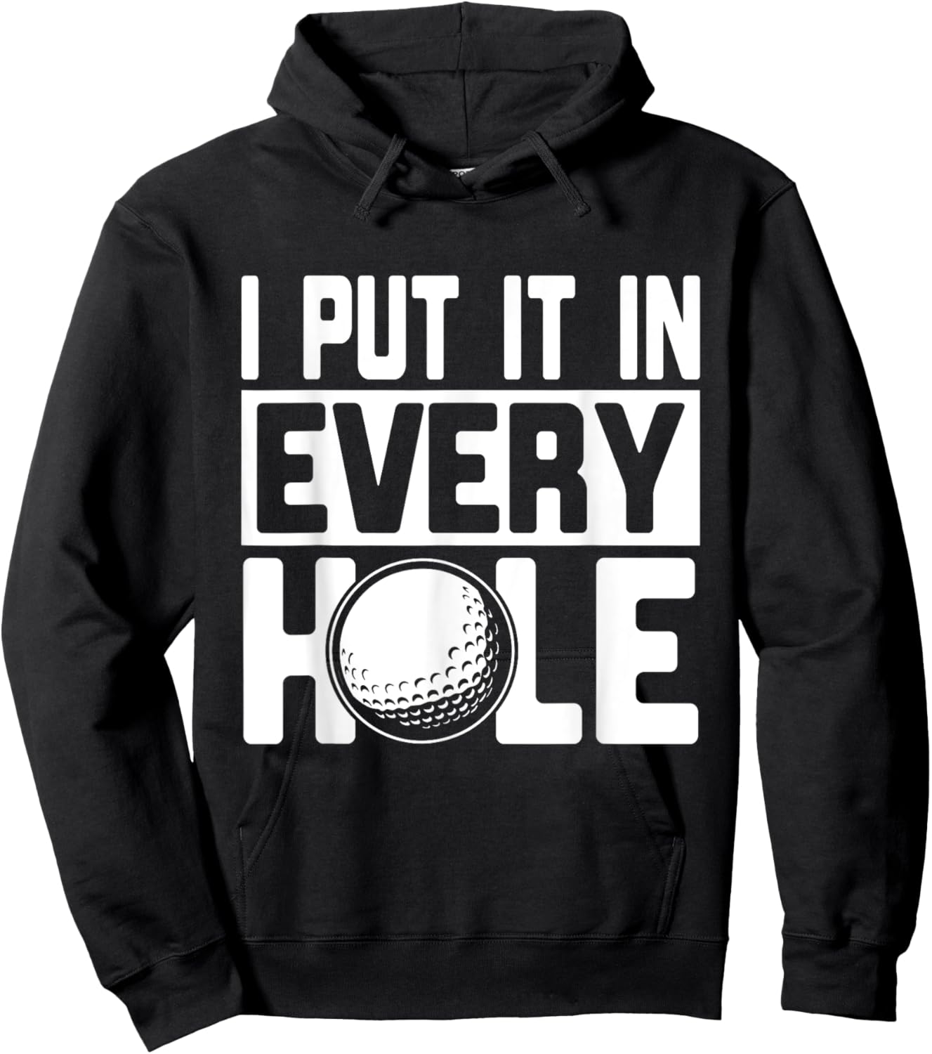I Put It In Every Hole, Funny Golf Players Costume Golf Hoodie - Hoodie | Black