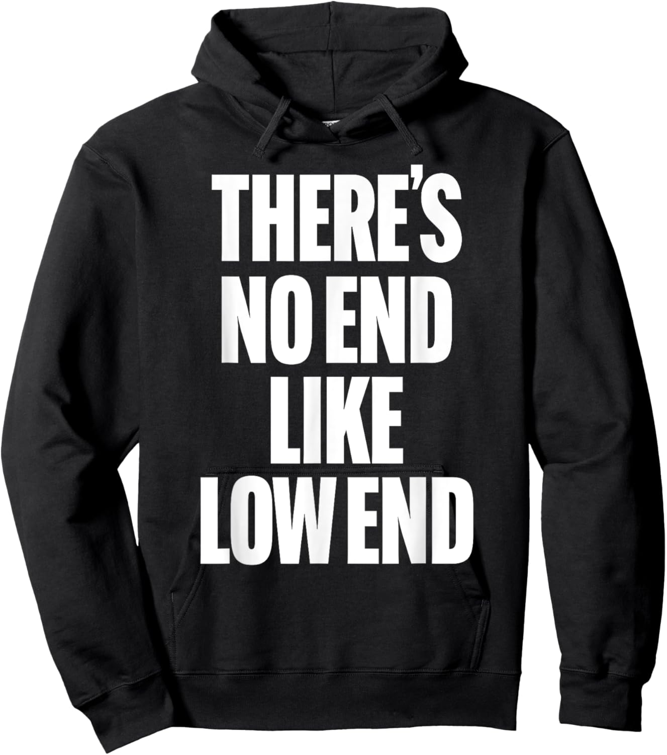 THERE'S NO END LIKE LOW END rock n roll 80s bass drummer rap Hoodie - Hoodie | Black