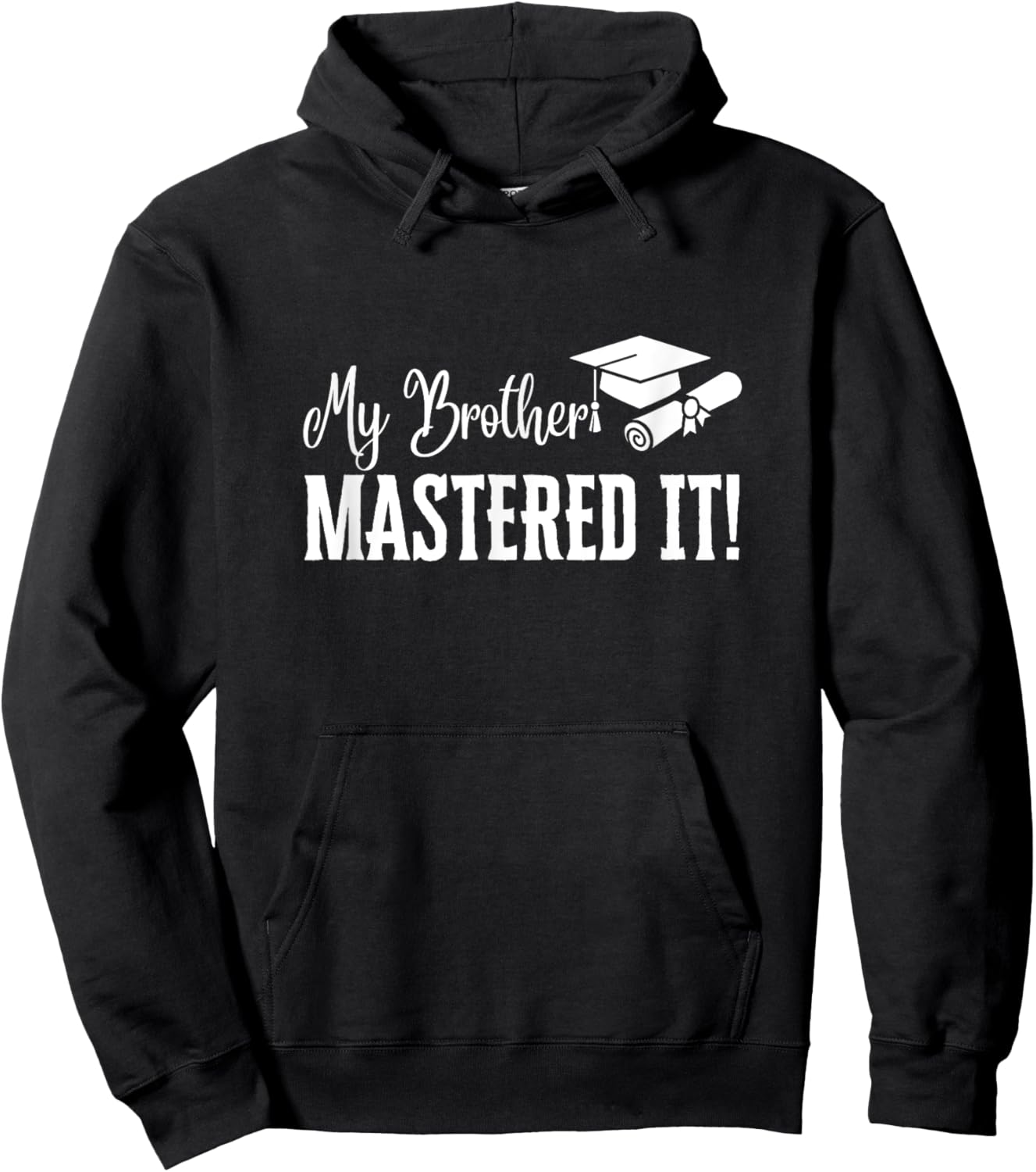 My Brother Mastered It Masters Degree Graduation Funny MBA Hoodie - Hoodie | Black
