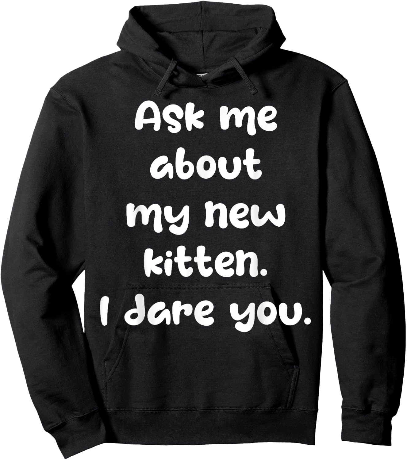 Ask Me About My New Kitten I Dare You Funny New Cat Owner Hoodie - Hoodie | Black
