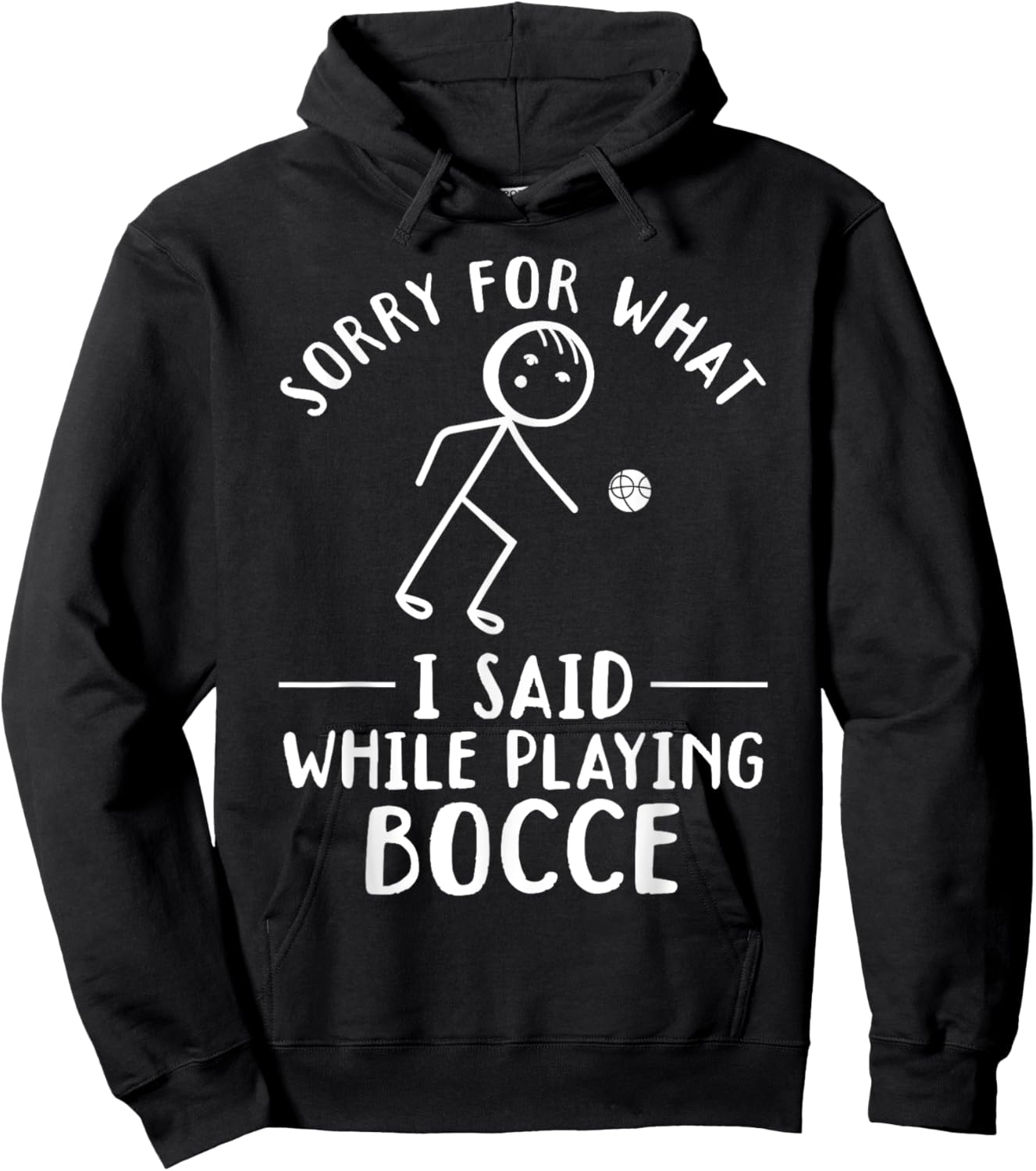 Funny Bocce - Sorry for what I said while playing Bocce Hoodie - Hoodie | Black