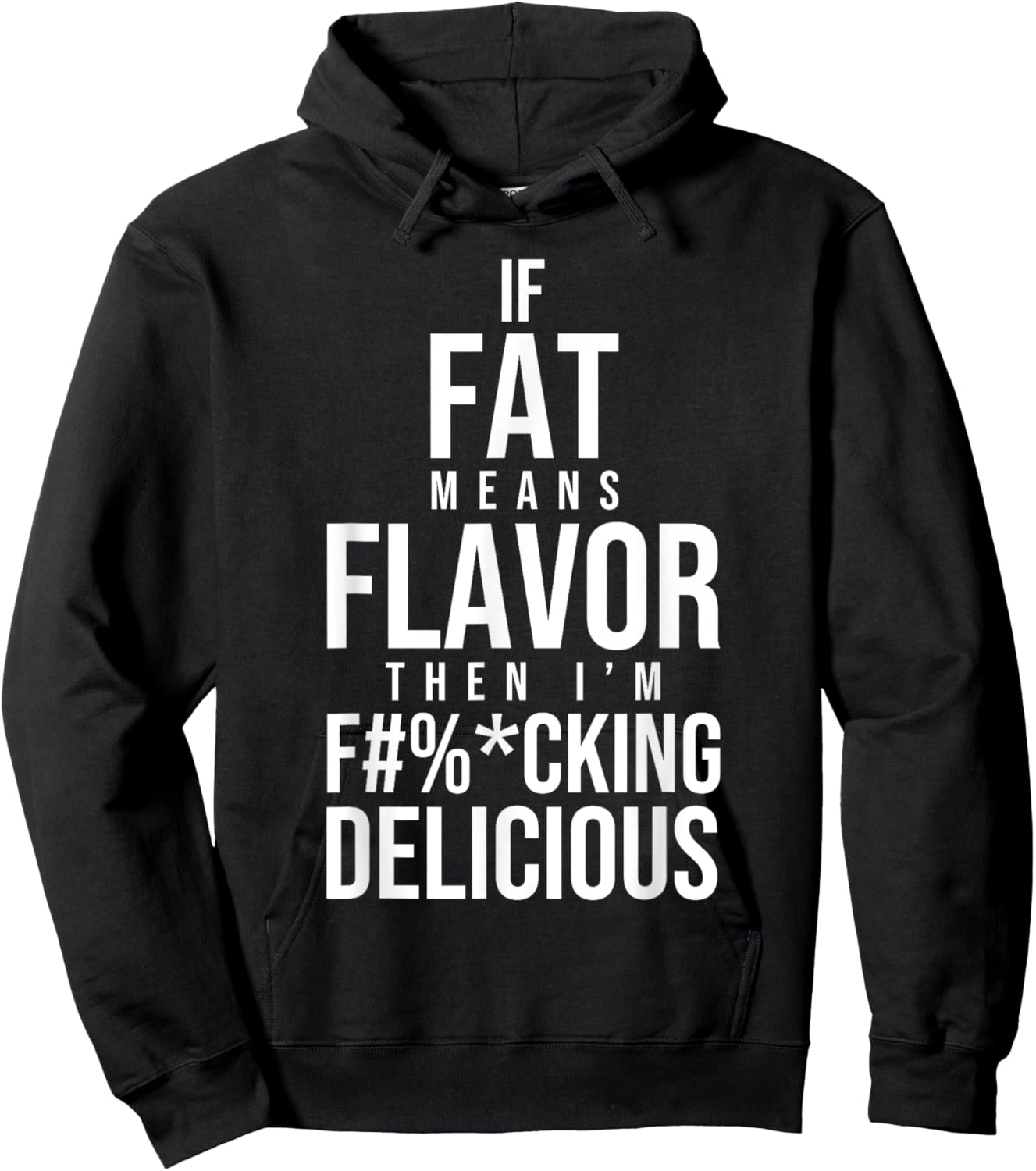 If Fat Means Flavor Then I'm Fucking Delicious Fat People Hoodie - Hoodie | Black