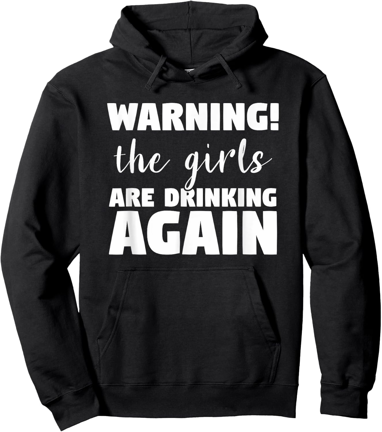 Warning The Girls Are Drinking Again Funny Alcohol Beer Wine Hoodie - Hoodie | Black