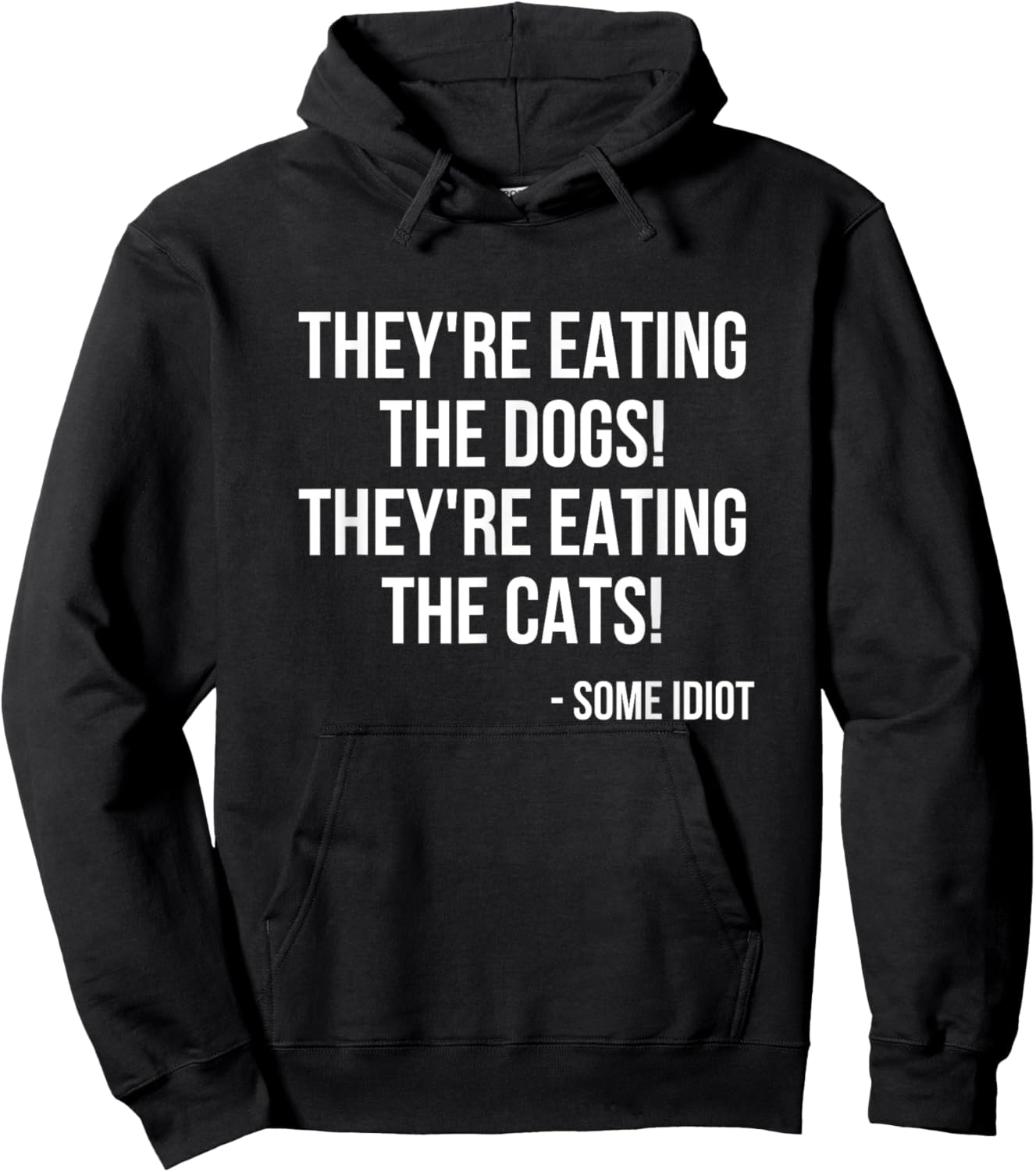They're Eating The Dogs! They're Eating The Cats! Hoodie - Hoodie | Black