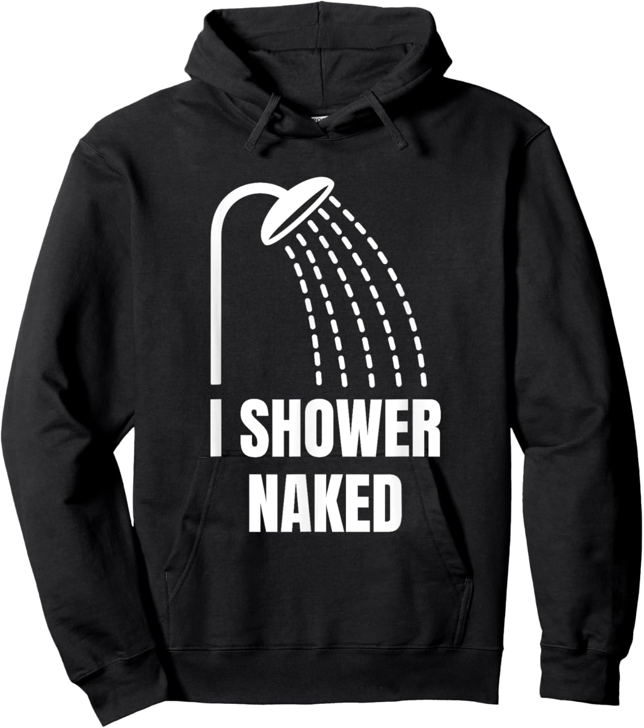 I Shower Naked Funny Hoodie - Hoodie | Black