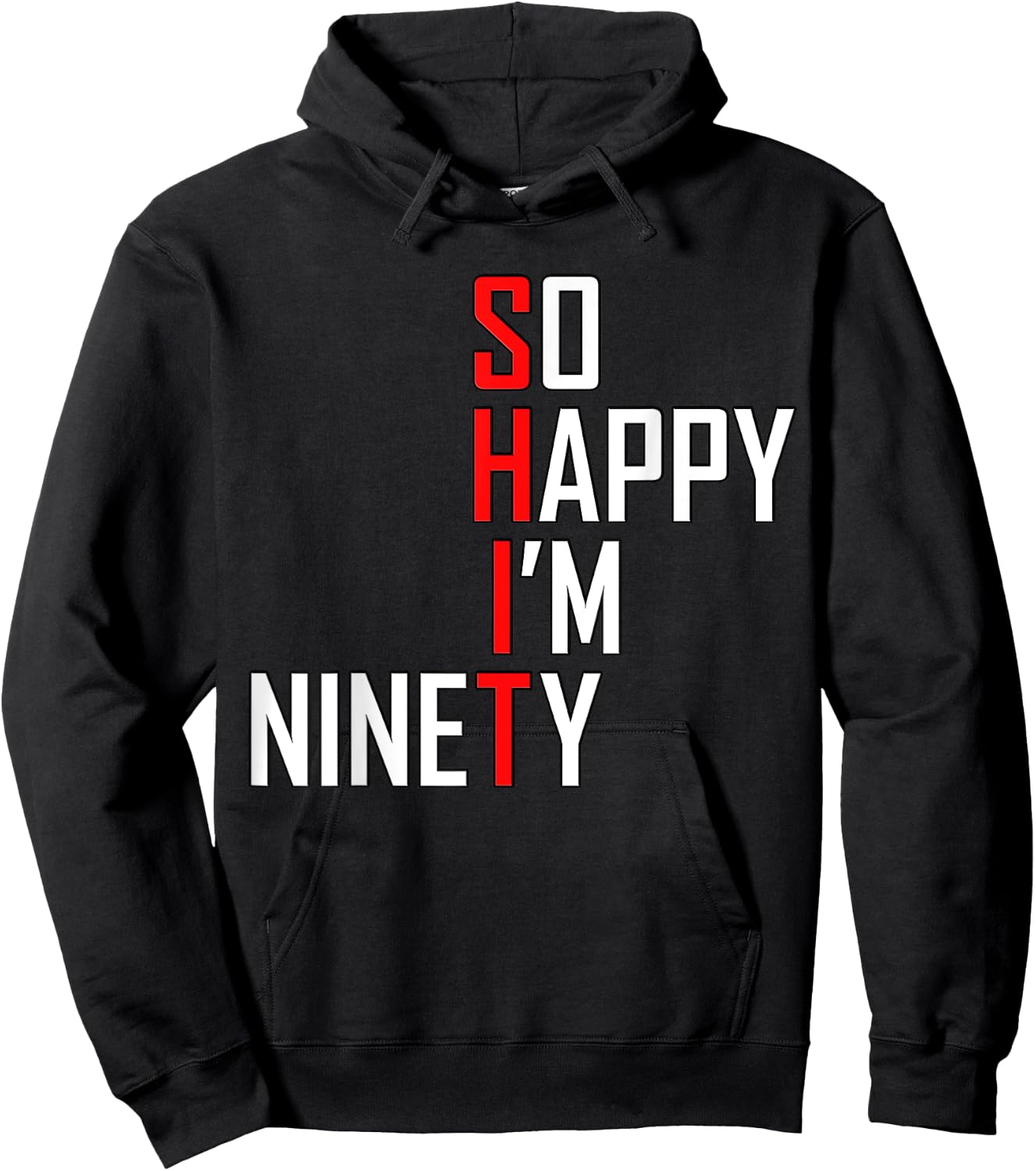 Funny 90th Birthday Gift So Happy I'm Ninety 90 Years Hoodie - Hoodie | Black