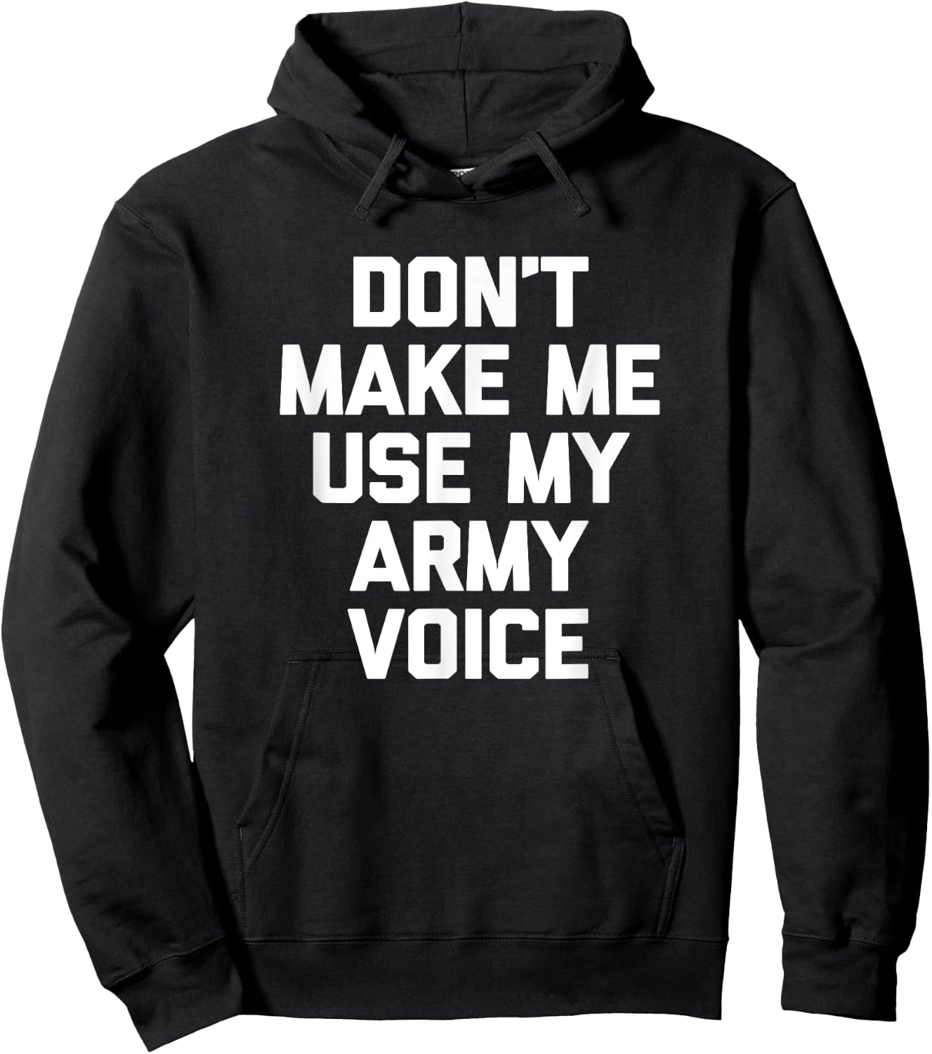Don't Make Me Use My Army Voice funny military Army Hoodie - Hoodie | Black
