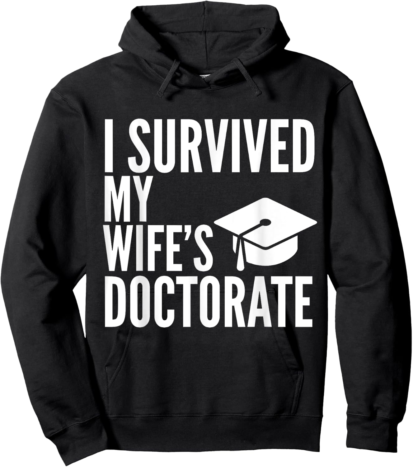 I Survived My Wife's Doctorate Graduation College Hoodie - Hoodie | Black