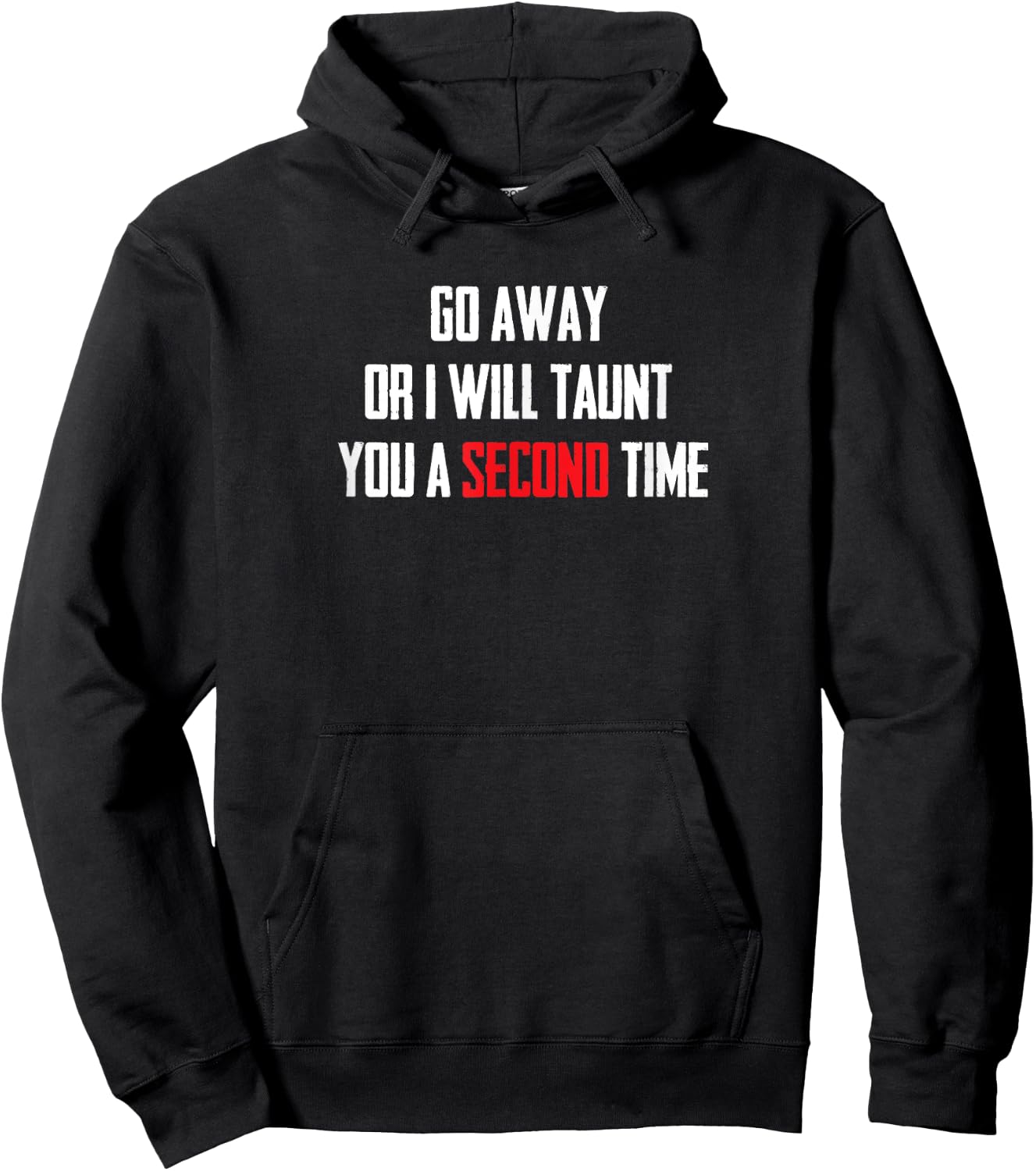 Go Away Or I Will Taunt You A Second Time T Shirt Hoodie - Hoodie | Black