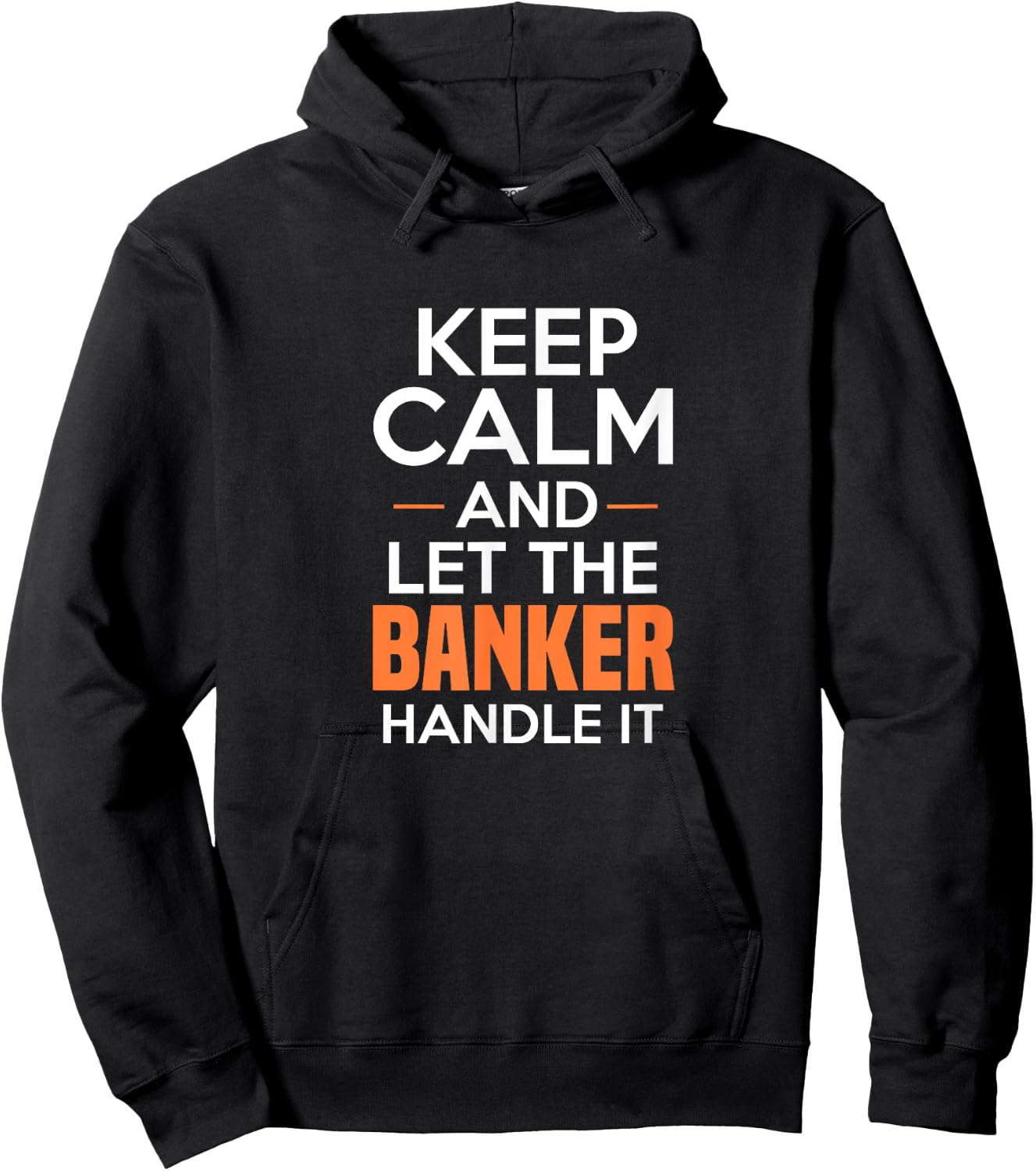 Keep Calm And Let The Banker Handle It Funny Banking Apparel Hoodie - Hoodie | Black