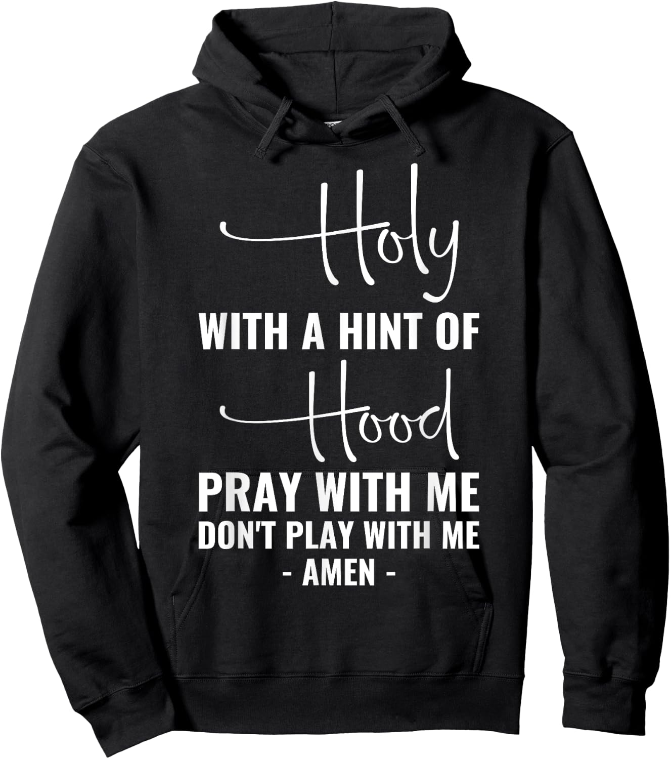Holy With A Hint Of Hood Pray With Me Don't Play With Me Hoodie - Hoodie | Black