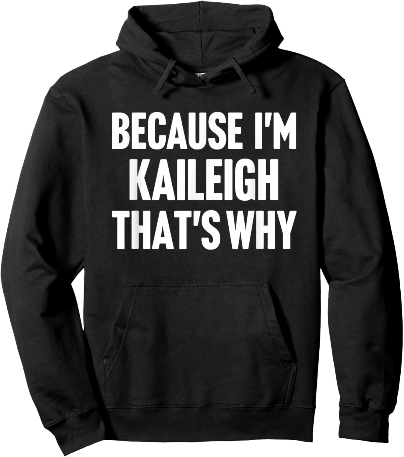 Because I'm Kaileigh That's Why Am Personalized Name Hoodie - Hoodie | Black