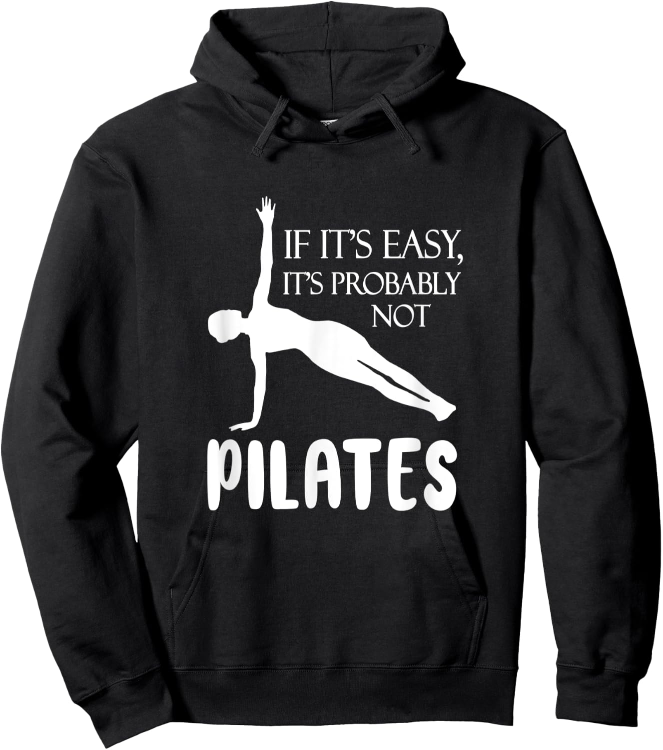 If It's Easy It's Probably Not Pilates Athlete Teacher Gift Men Women Hoodie - Hoodie | Black