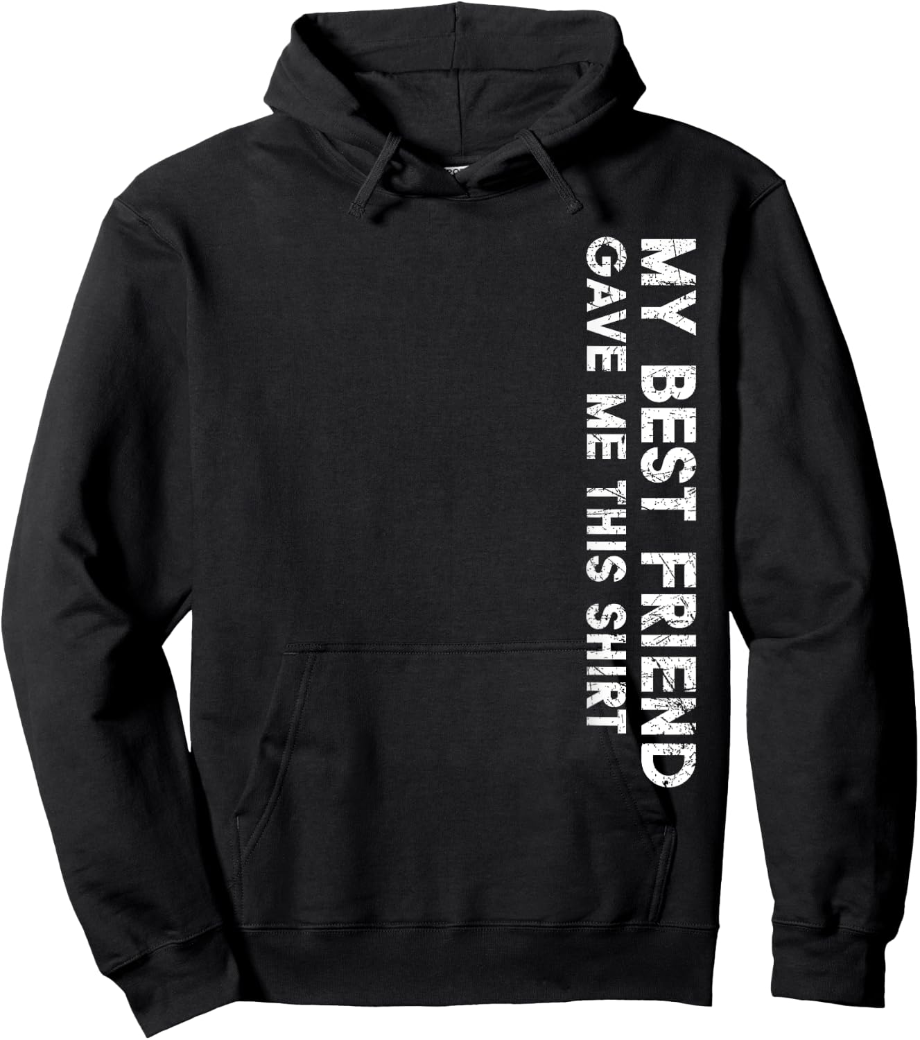 My Best Friend Gave Me This Shirt Funny Idea Favorite Gifts Hoodie - Hoodie | Black