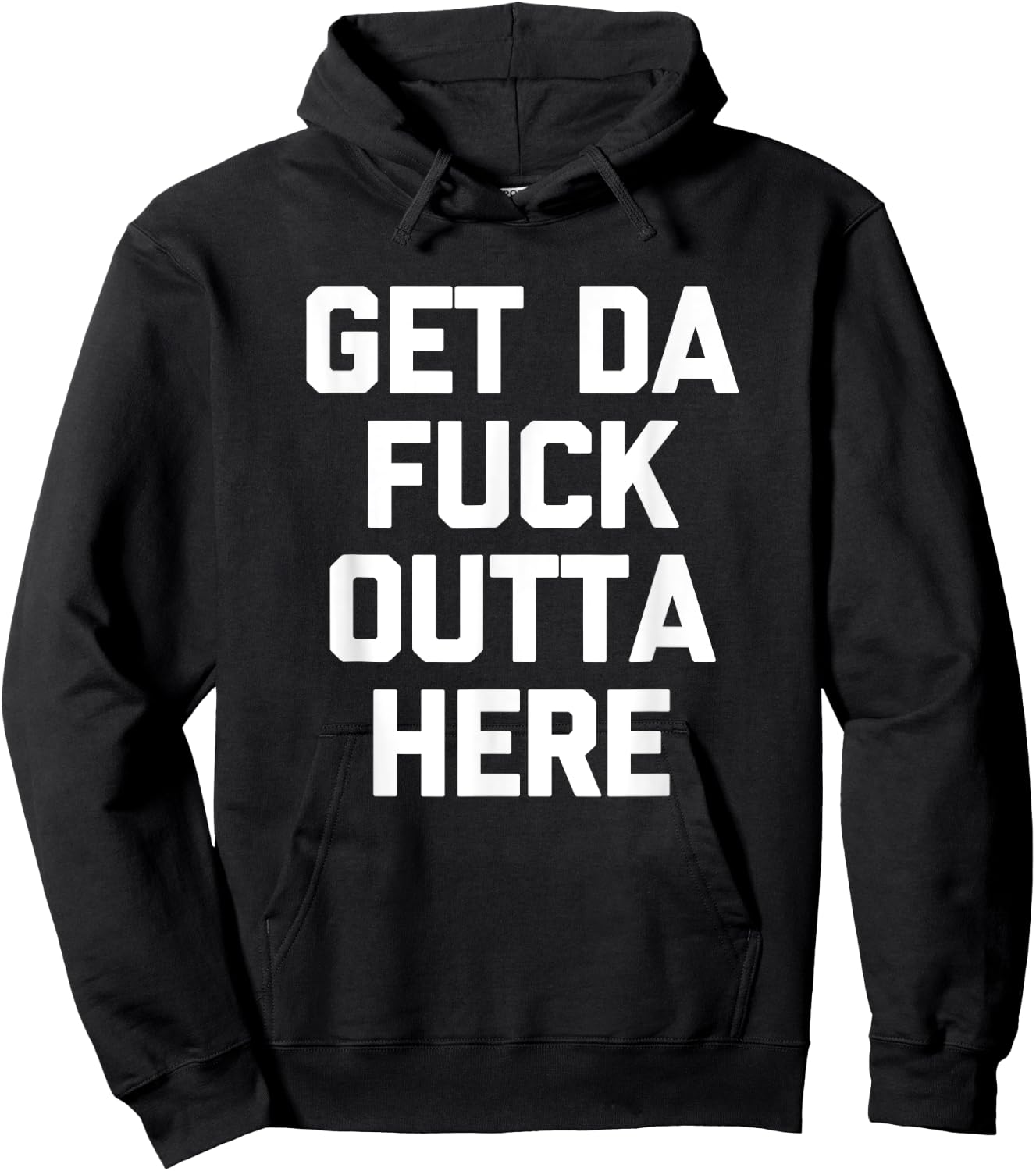Get Da Fuck Outta Here funny saying sarcastic humor Hoodie - Hoodie | Black