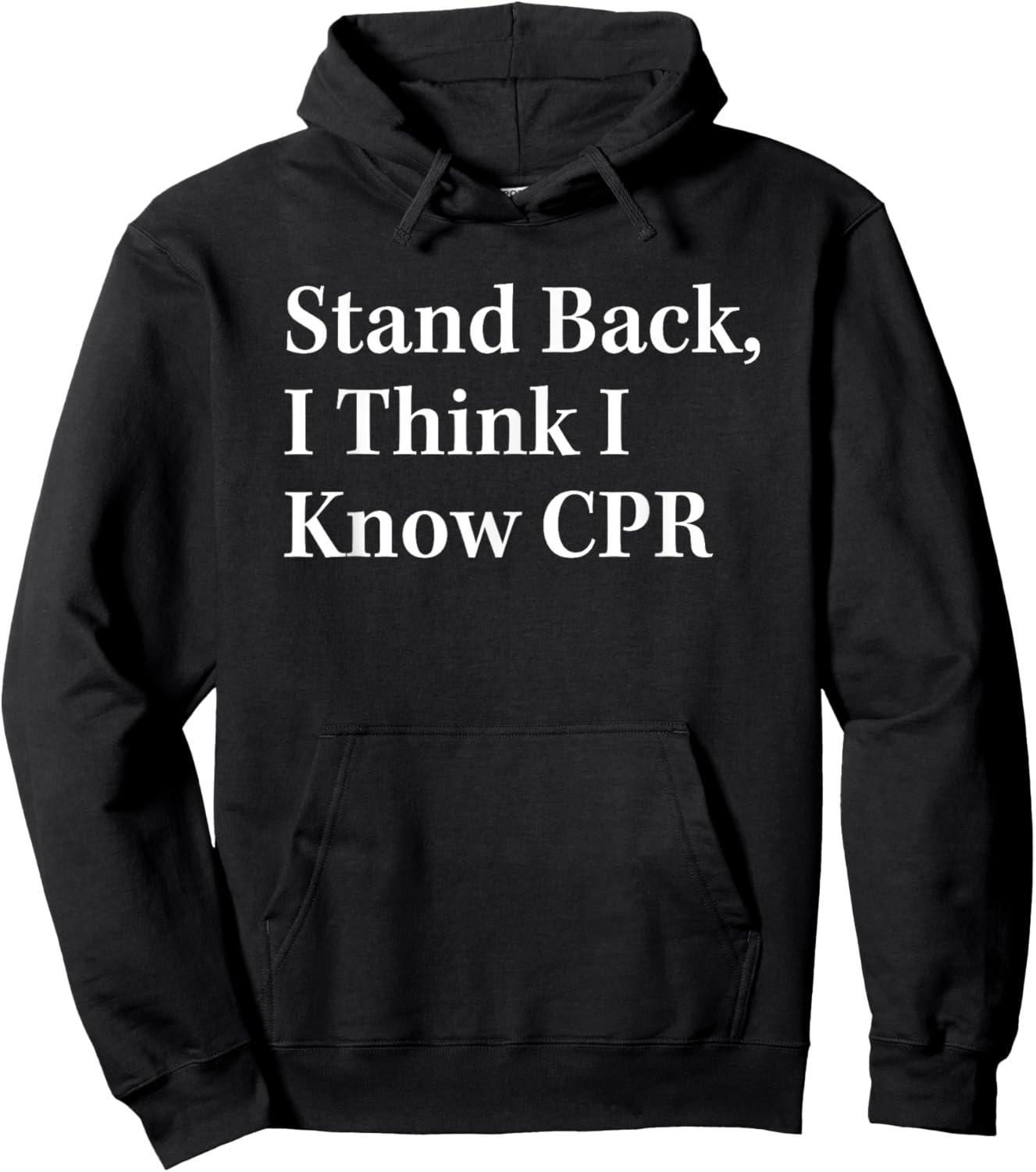 Stand Back I Think I Know CPR Lifesaving Technique Hoodie - Hoodie | Black