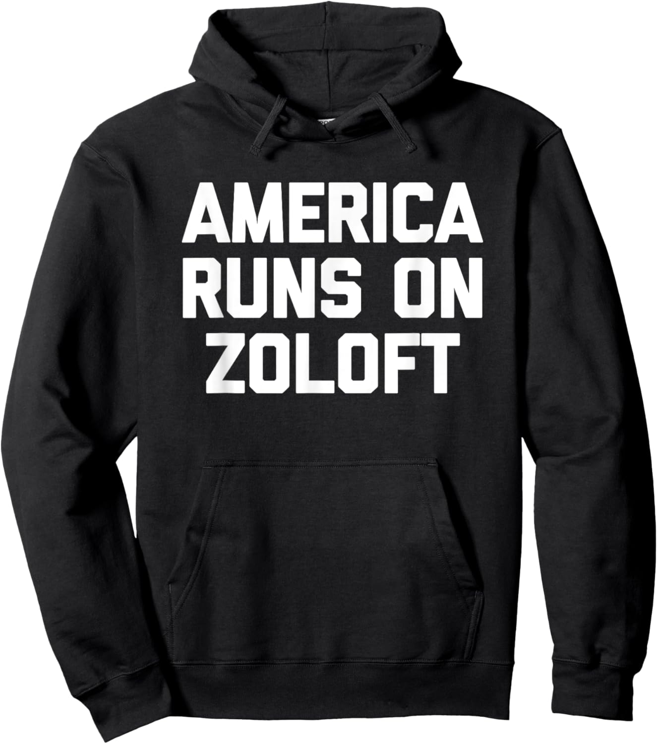America Runs On Zoloft - Funny Saying Sarcastic Novelty Hoodie - Hoodie | Black