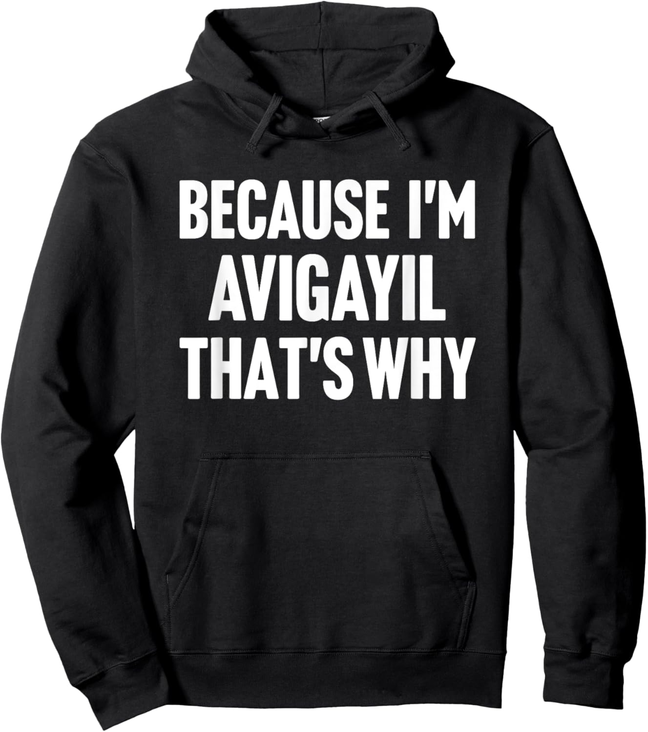 Because I'm Avigayil That's Why Am Personalized Name Hoodie - Hoodie | Black