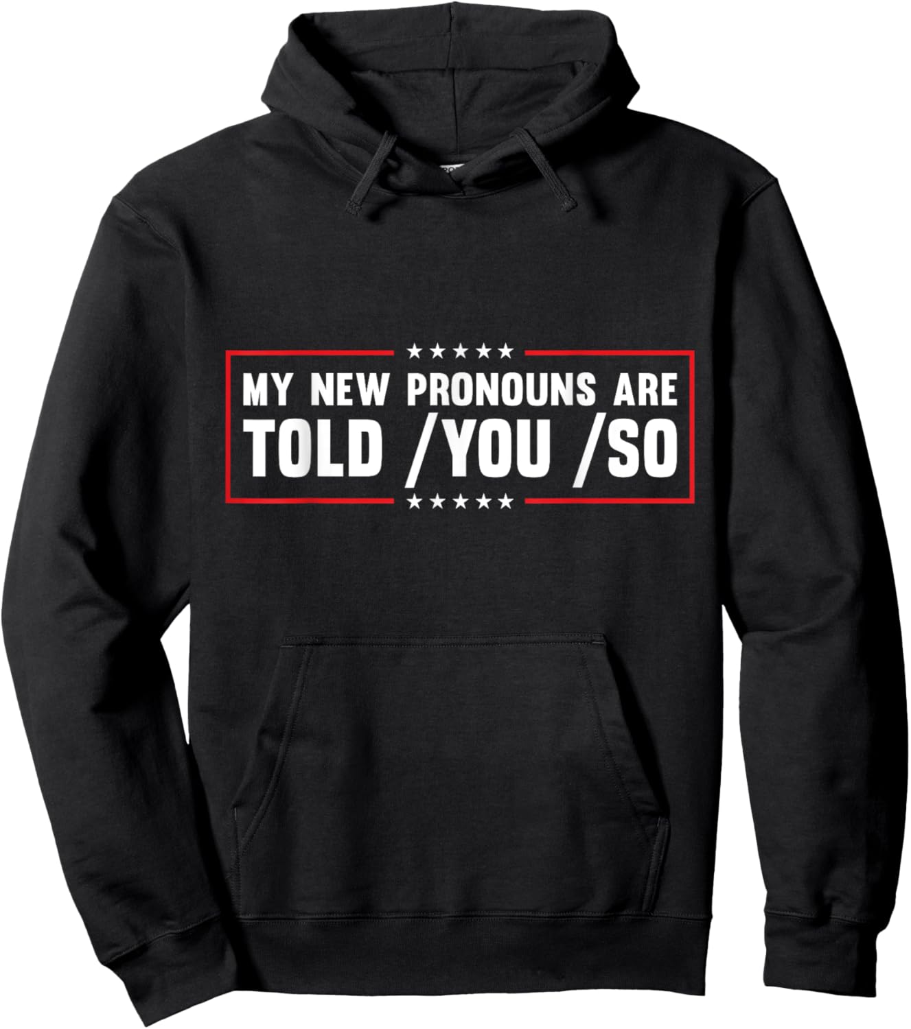 My New Pronouns Are Told You So. Funny American Patriotic Men Hoodie - Hoodie | Black