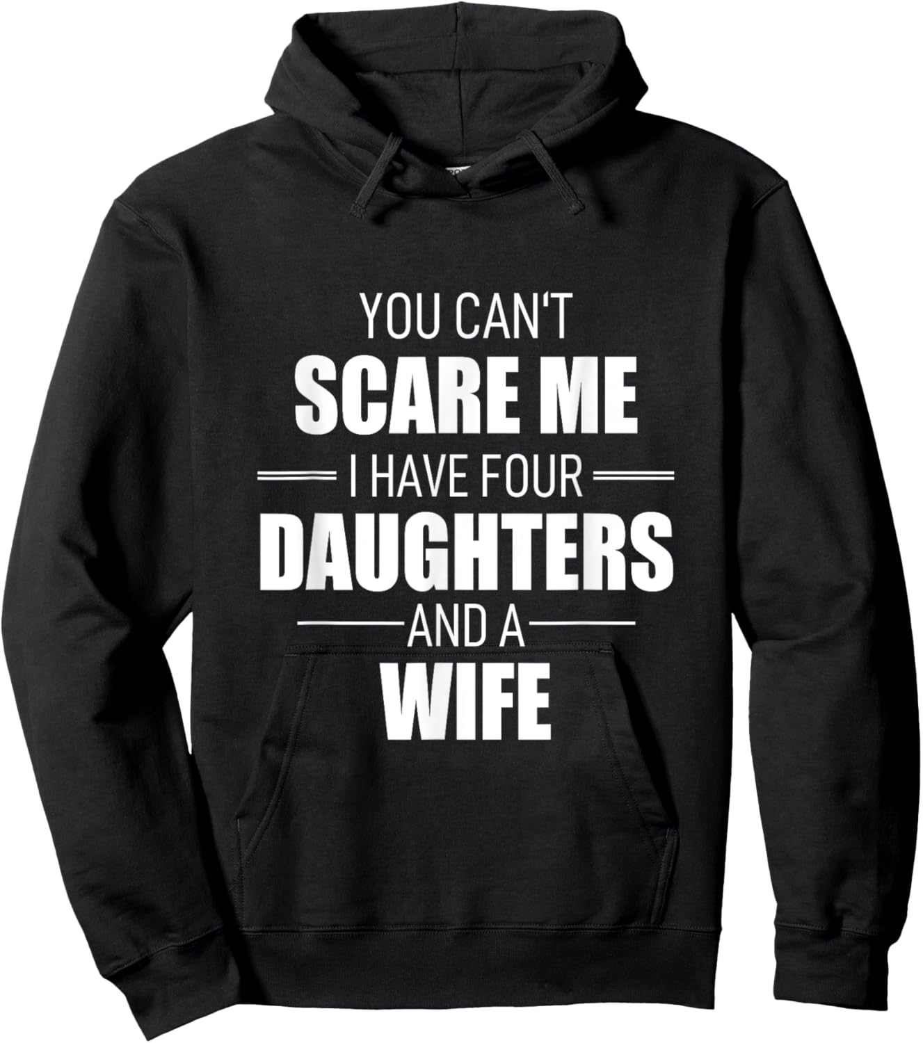 Fathers Day You Can´t Scare Me I Have 4 Daughters And A Wife Hoodie - Hoodie | Black