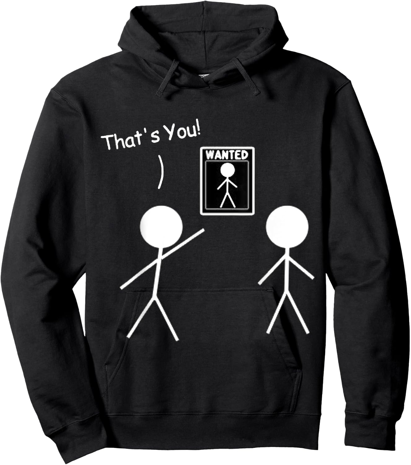 Wanted Sign That's You! Stick Figure Stickman Printed Funny Hoodie - Hoodie | Black