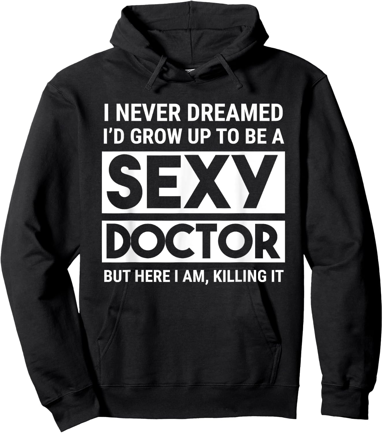 I Never Dreamed Sexy Doctor Funny Medical Doctor Hoodie - Hoodie | Black