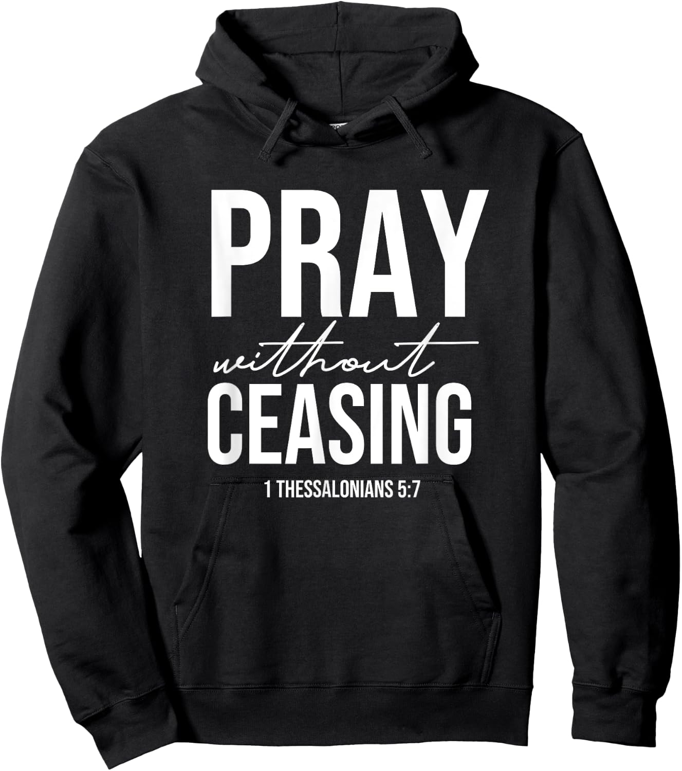 Pray Without Ceasing - 1 Thessalonians 5:7 - Gift Christian Hoodie - Hoodie | Black