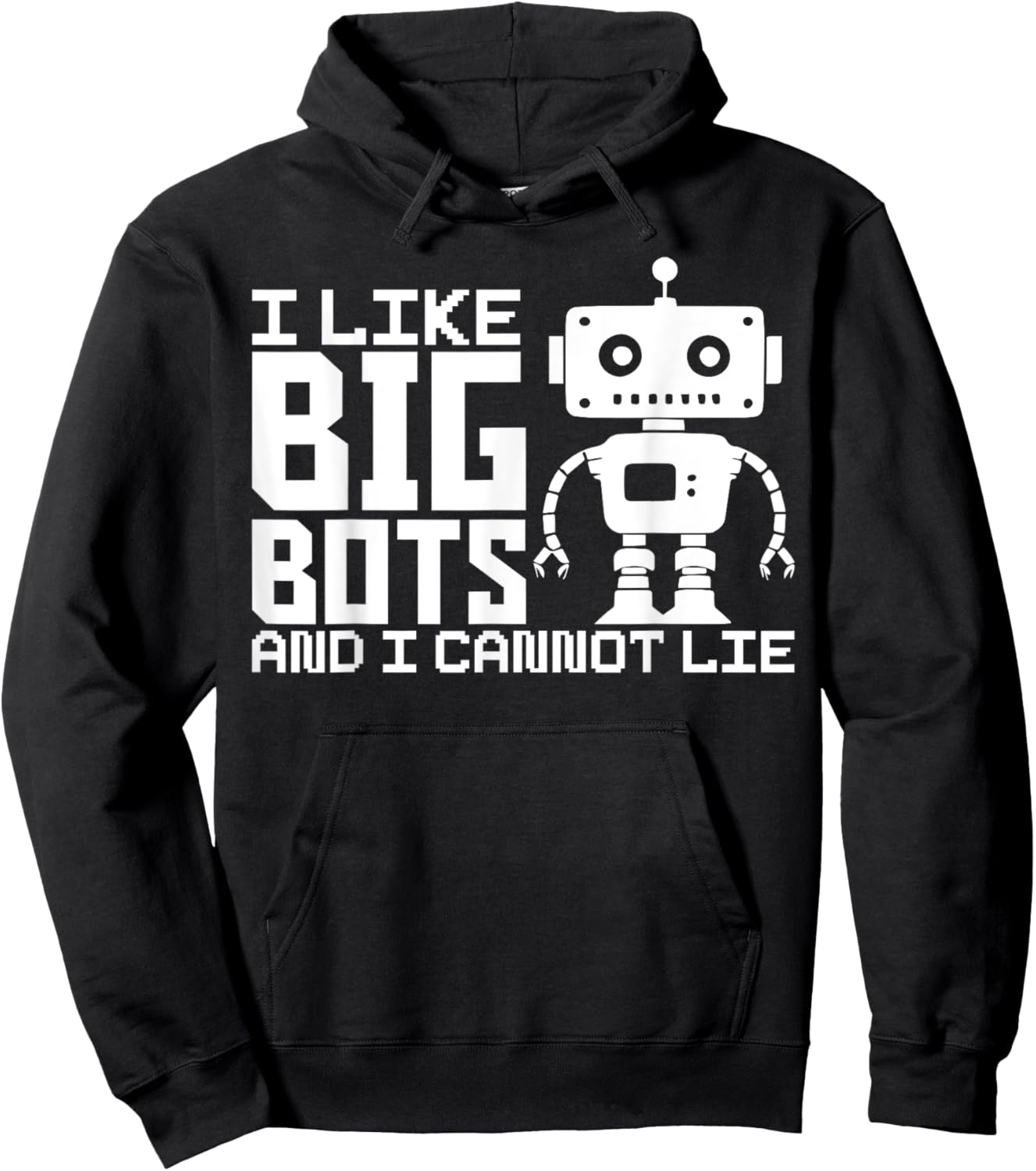 I Like Big Bots And I Cannot Lie Robot Engineer Robotics Hoodie - Hoodie | Black
