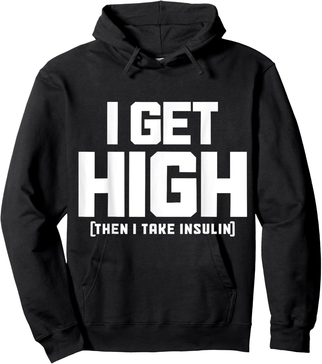 I Get High Then I Take Insulin Diabetes Awareness T1D Funny Hoodie - Hoodie | Black
