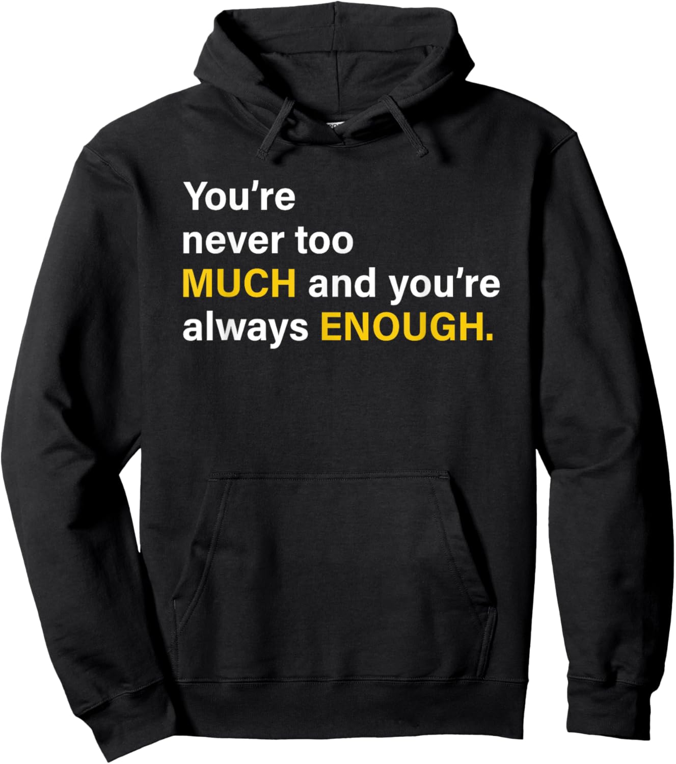 You’re Never Too Much And You’re Always Enough Hoodie - Hoodie | Black