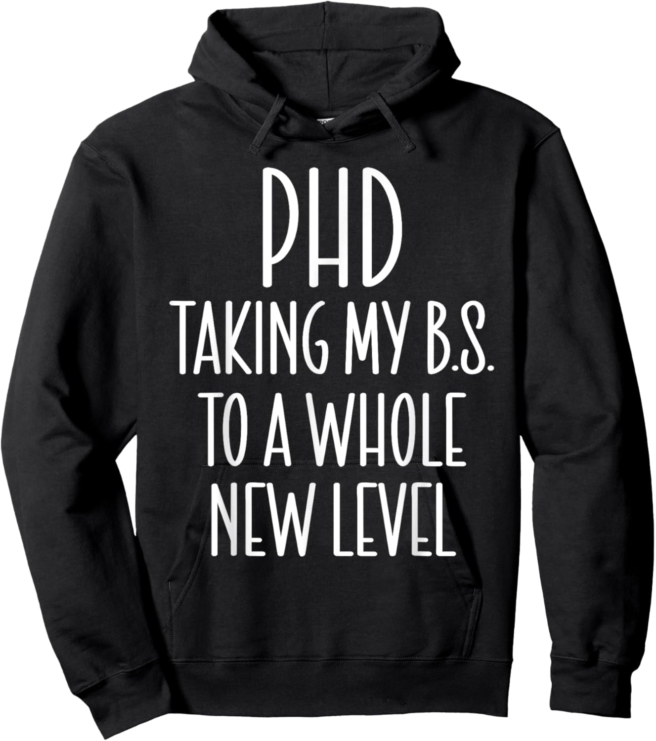 PHD Taking My B.S. To A Whole New Level Funny PHD Graduation Hoodie - Hoodie | Black