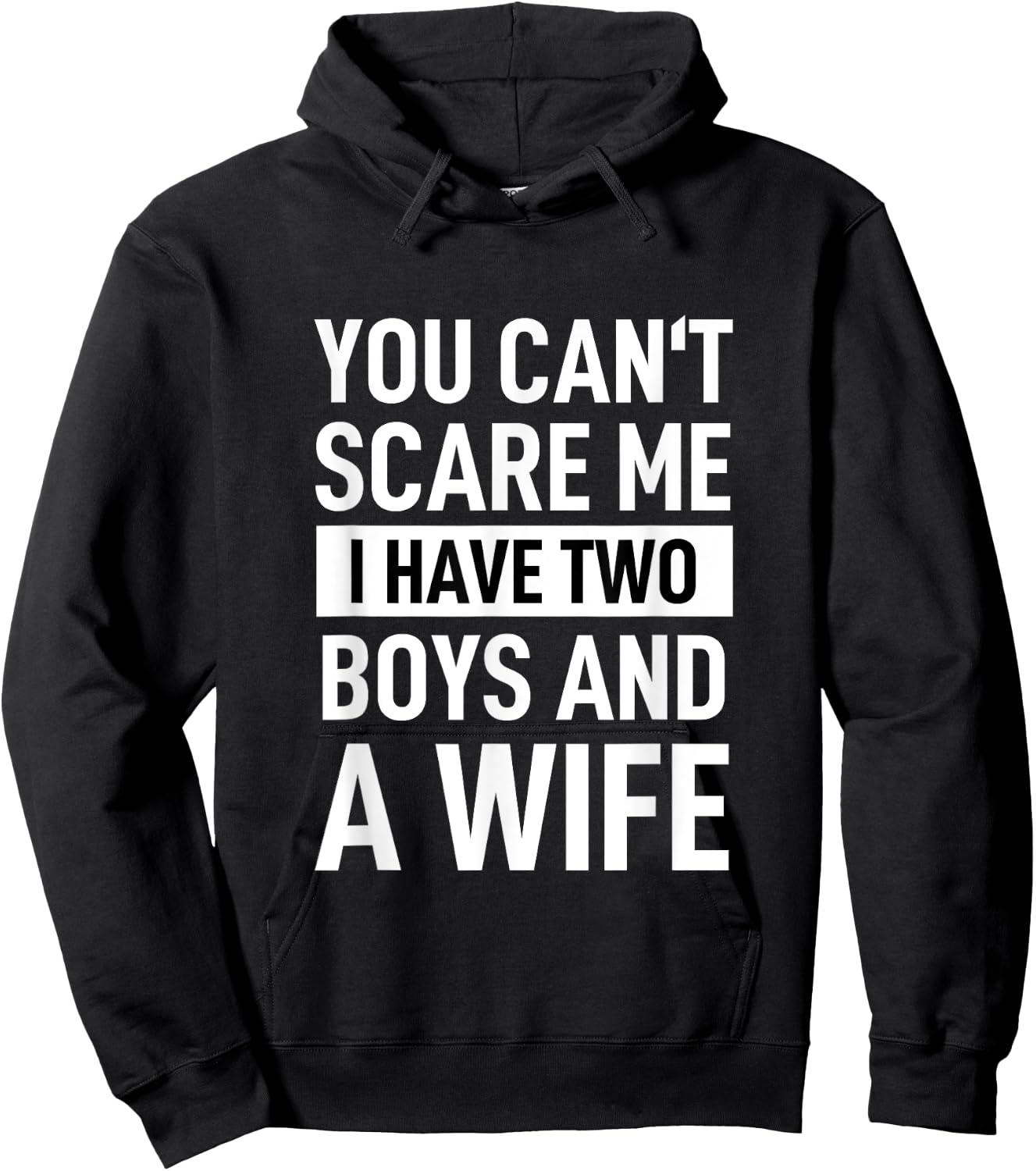 Father Joke Dad You Cant Scare Me I Have Two Boys And A Wife Hoodie - Hoodie | Black