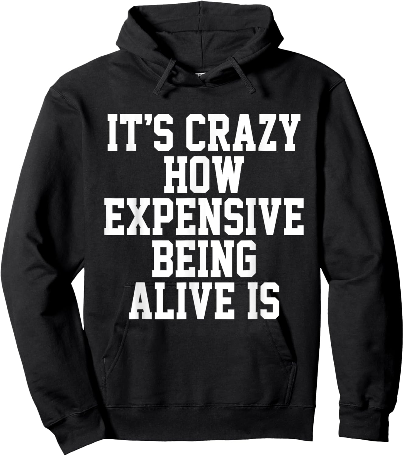 It's Crazy How Expensive Being Alive Is Funny Saying Hoodie - Hoodie | Black