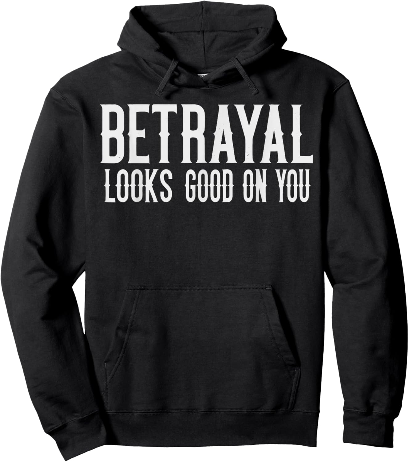 Betrayal Looks Good On You Cheating Wives Girlfriends Hoodie - Hoodie | Black