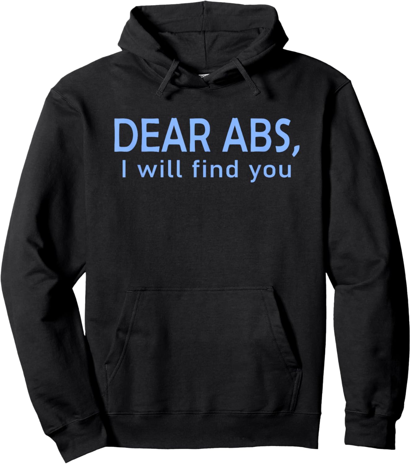 Dear Abs, I will find you a Funny Gym Quote Hoodie - Hoodie | Black