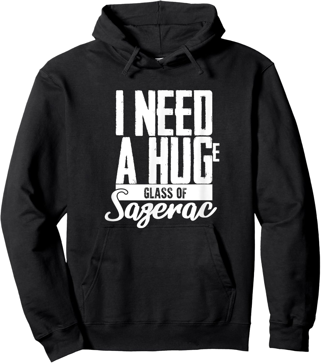 I need a Huge Glass of Sazerac Funny Hoodie - Hoodie | Black