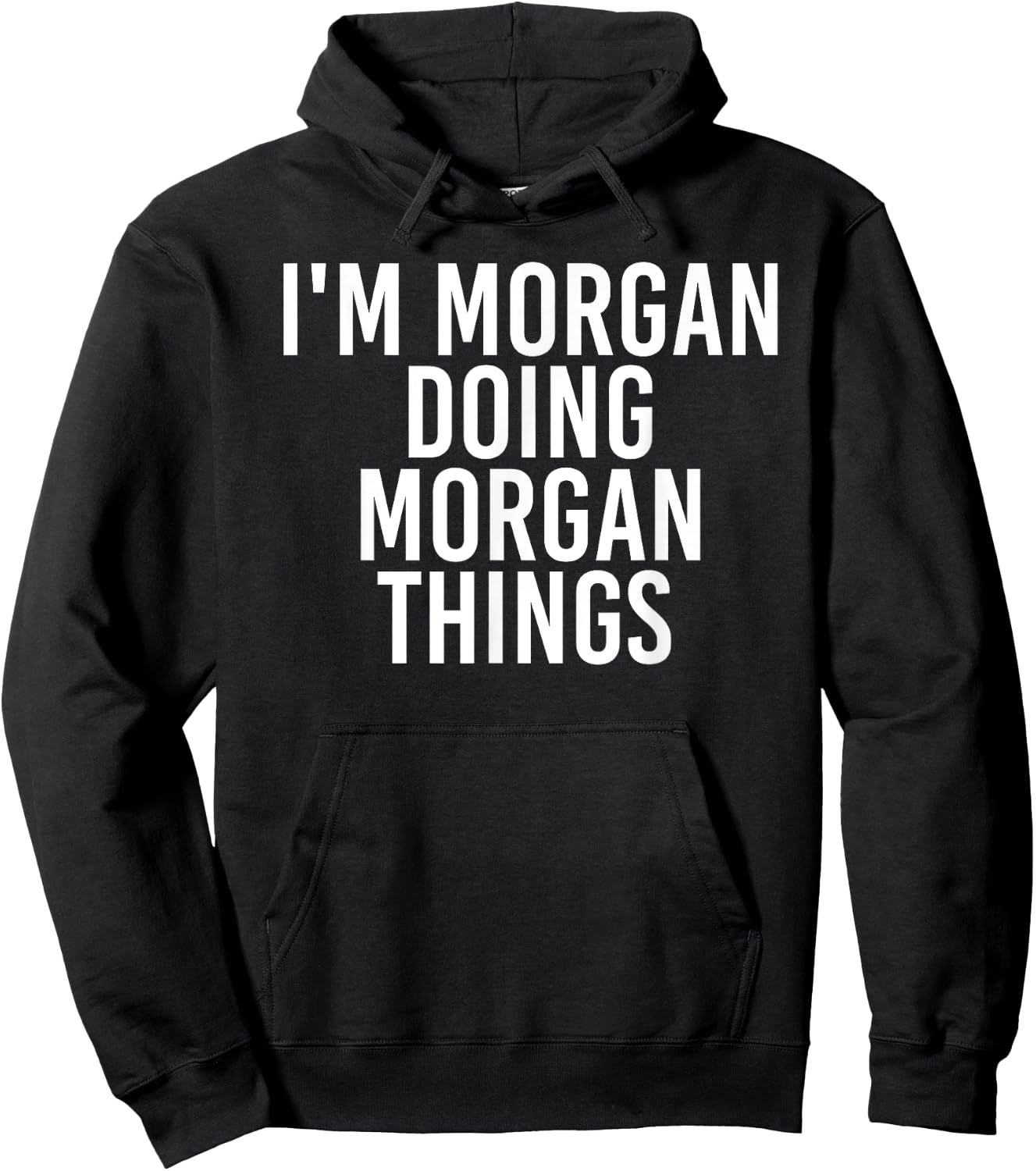 I'M MORGAN DOING MORGAN THINGS Funny Birthday Name Gift Hoodie - Hoodie | Black