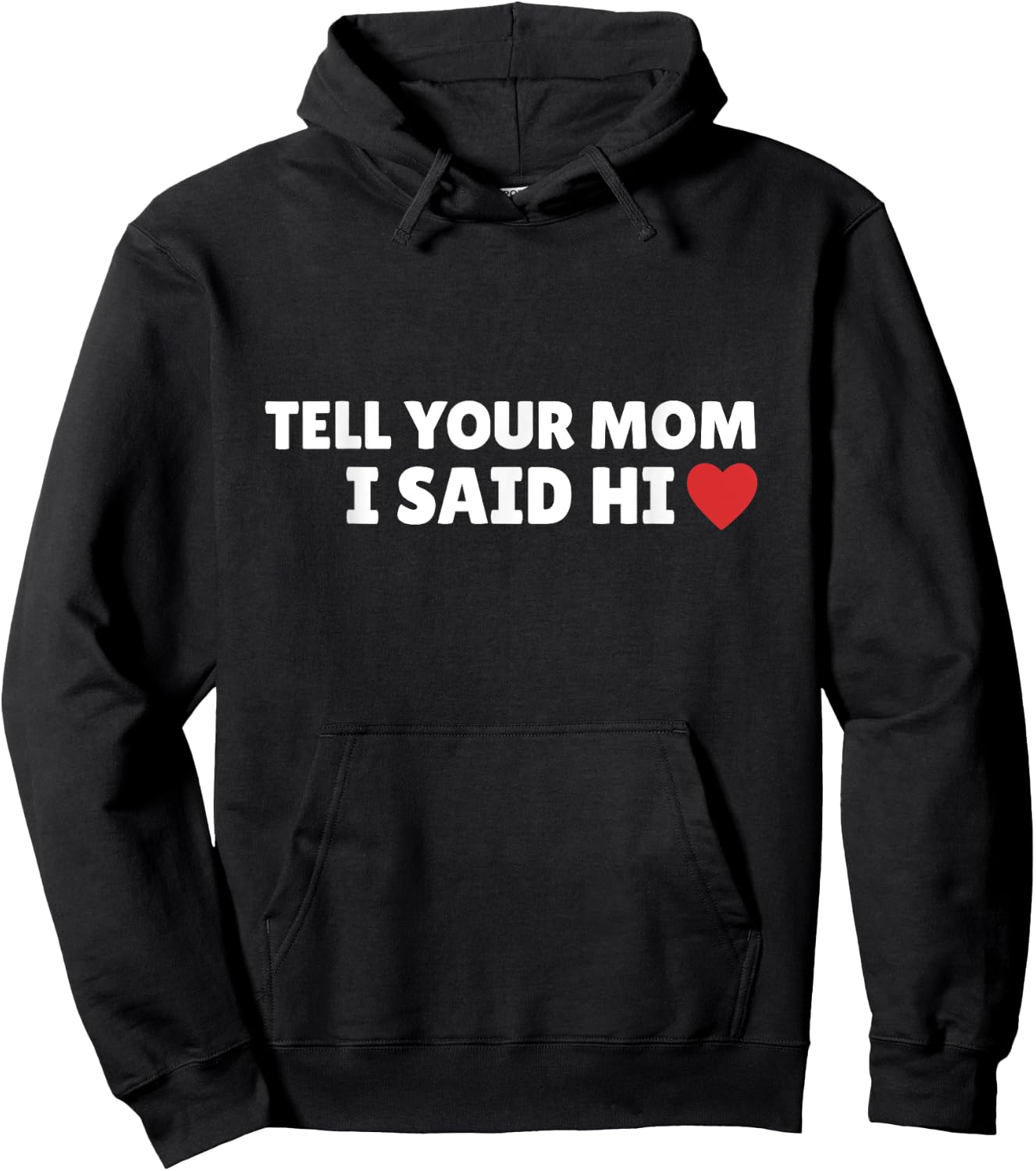 Tell Your Mom I Said Hi, Heart Hoodie - Hoodie | Black