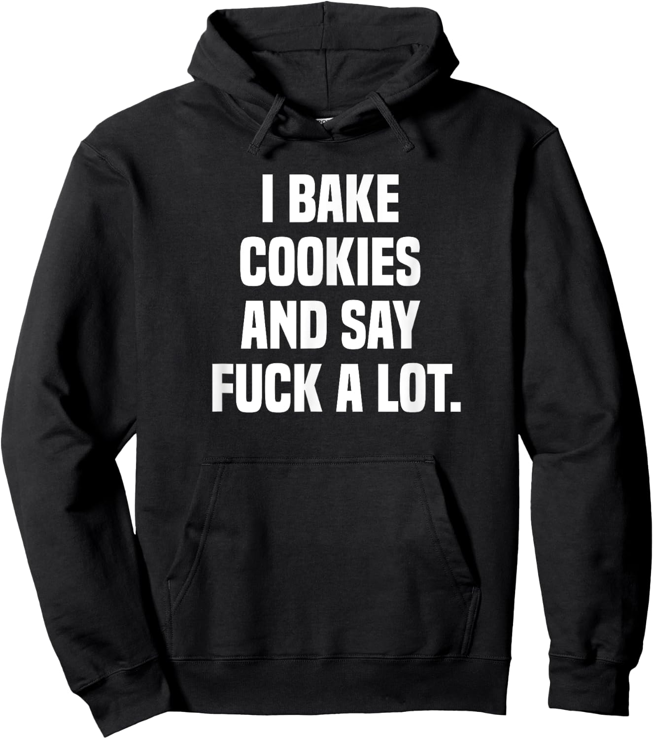 I Bake Cookies and Say Fuck A Lot Hoodie - Hoodie | Black