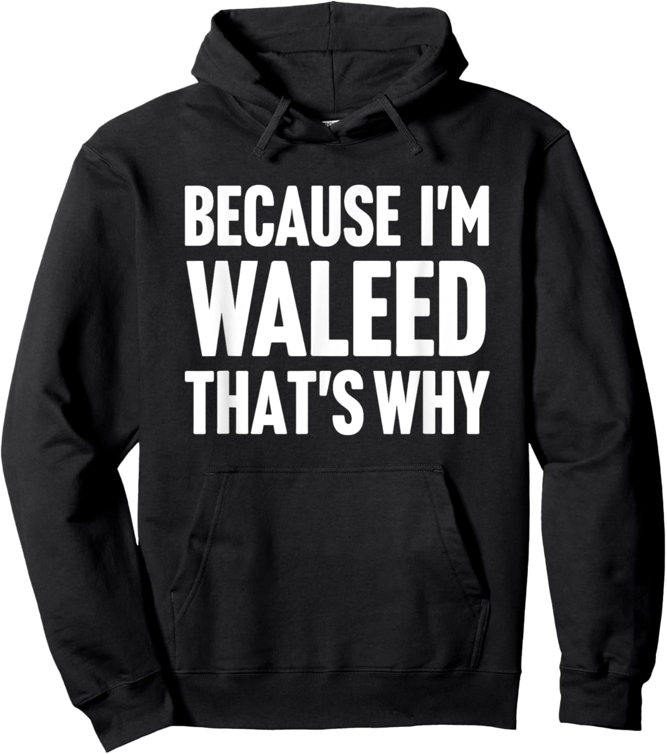 Because I'm Waleed That's Why Am Personalized Name Hoodie - Hoodie | Black