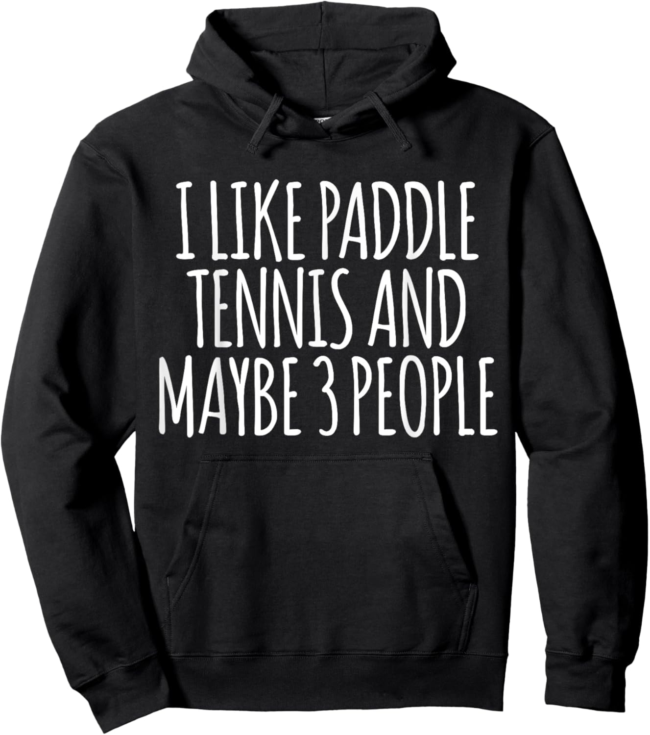 I Like Paddle Tennis And Maybe 3 People Funny Paddle Tennis Hoodie - Hoodie | Black