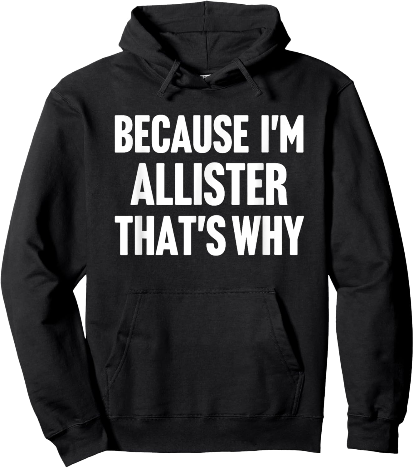 Because I'm Allister That's Why Am Personalized Name Hoodie - Hoodie | Black