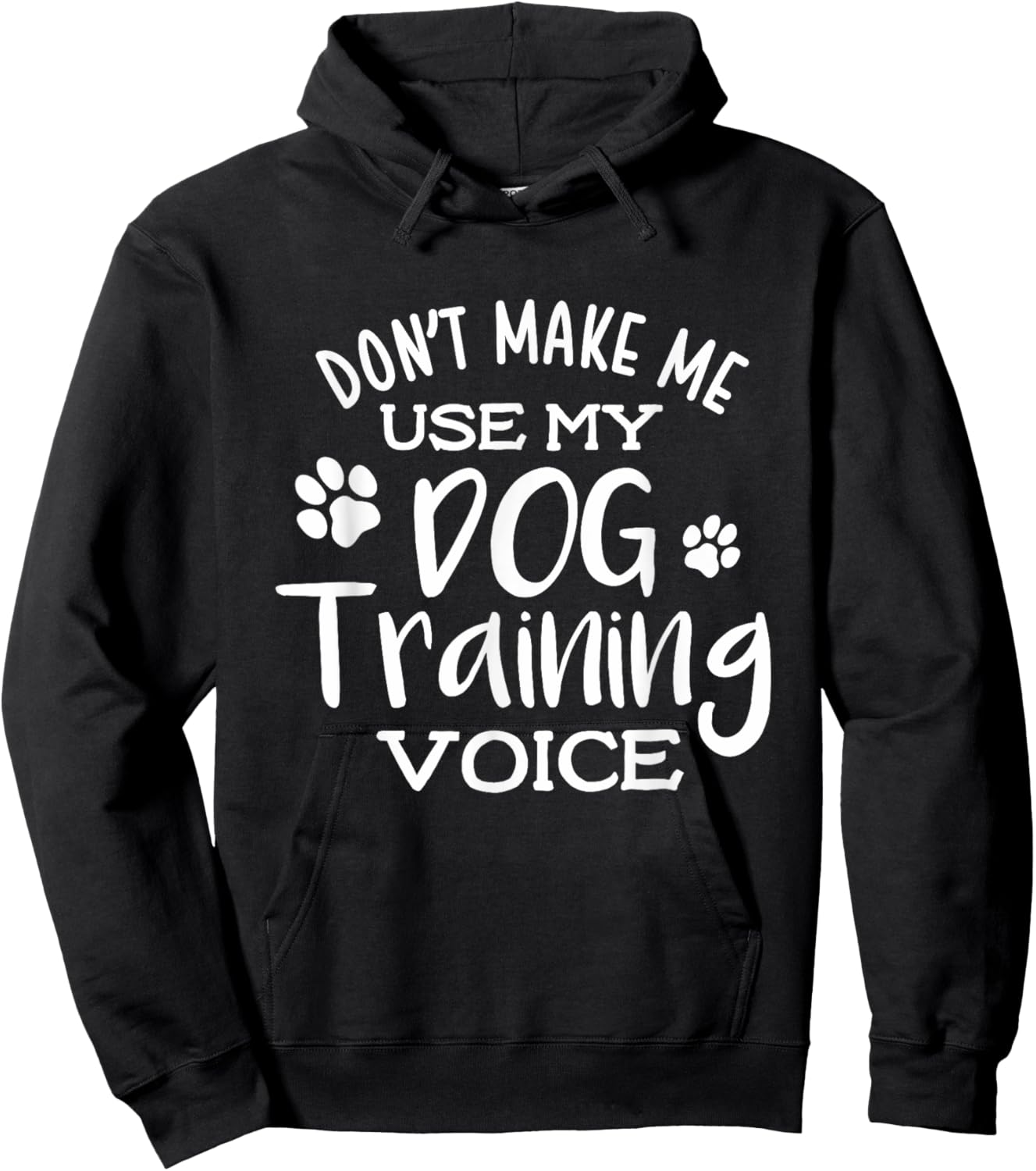 Funny Don't Make Me Use My Dog Training Voice Dog Trainer Hoodie - Hoodie | Black