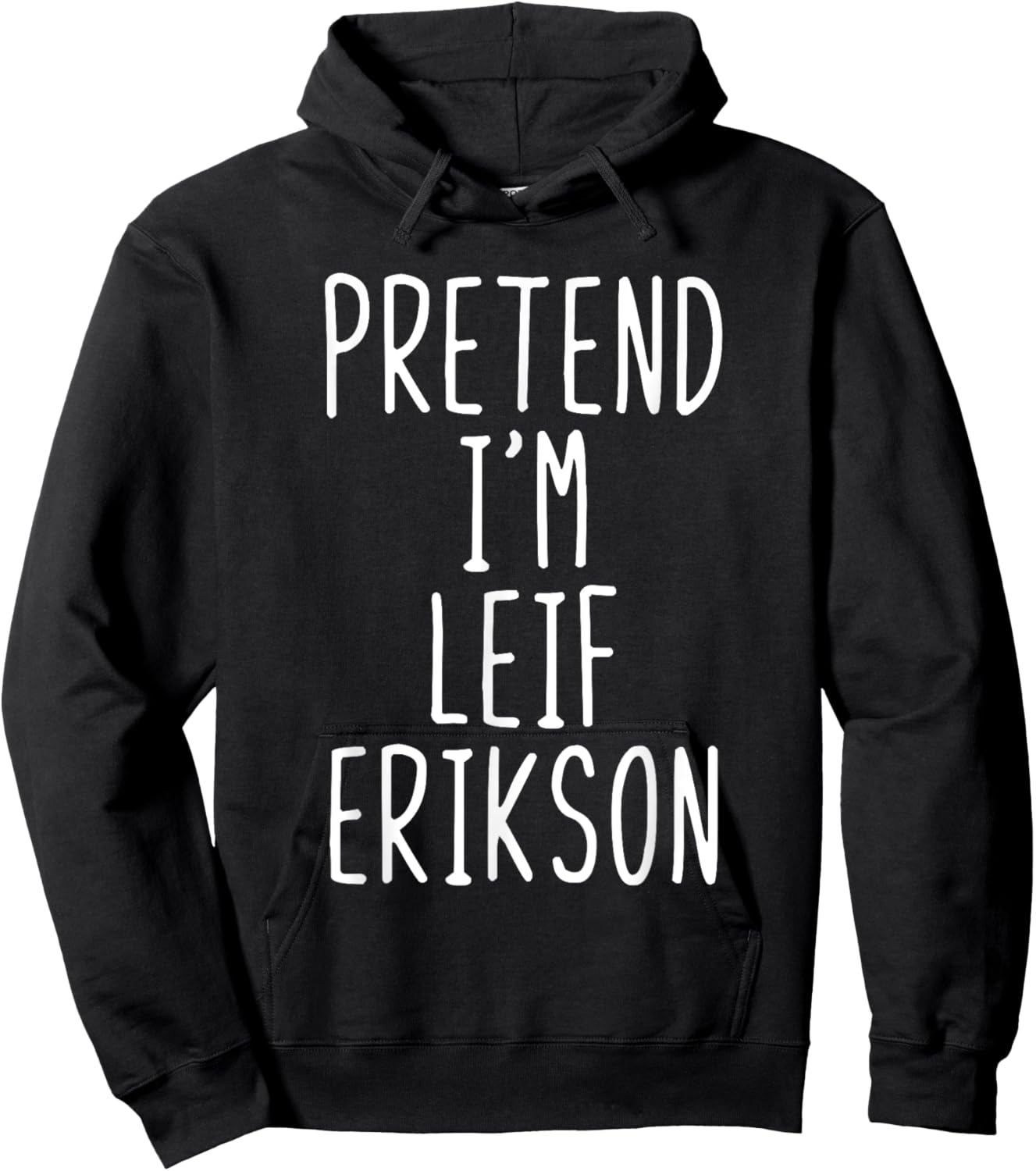 Pretend I'm Leif Erikson Costume Halloween Lazy Adult Kids Hoodie - Hoodie | Black