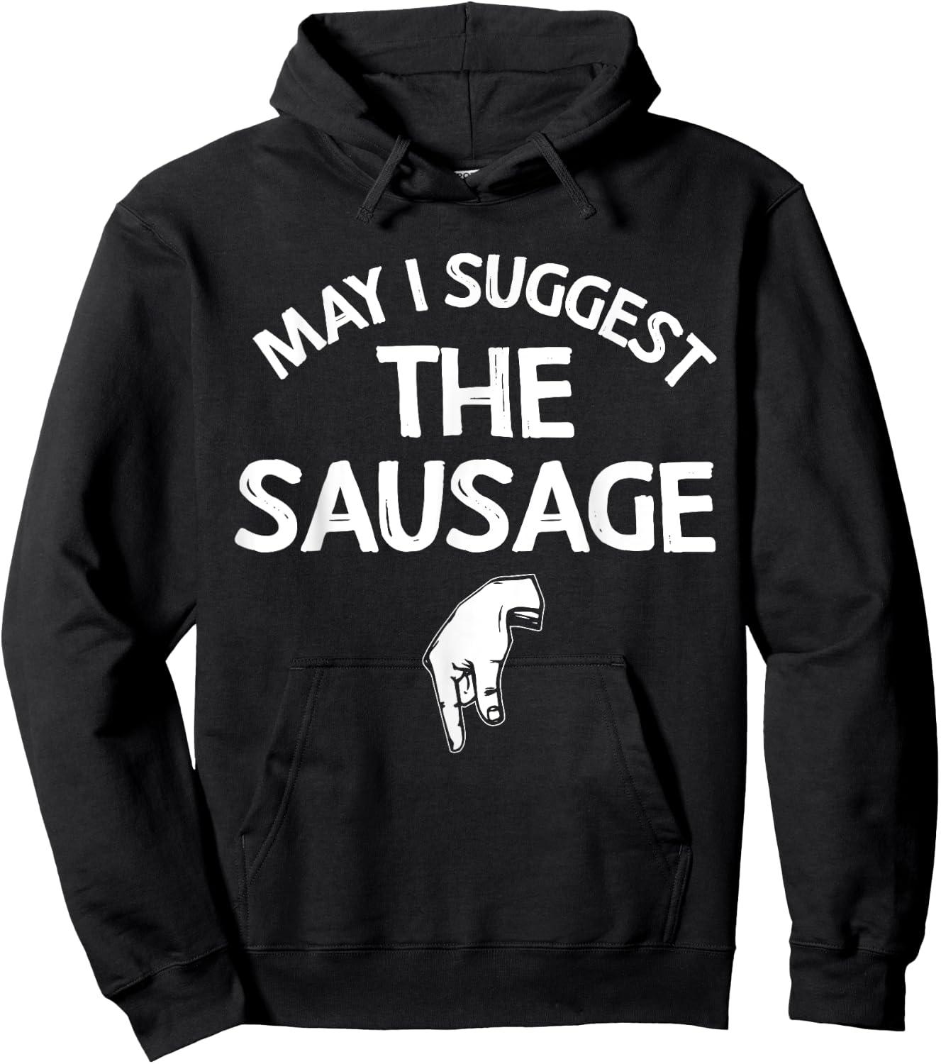May I Suggest The Sausage Gift Funny Inappropriate Humor Hoodie - Hoodie | Black