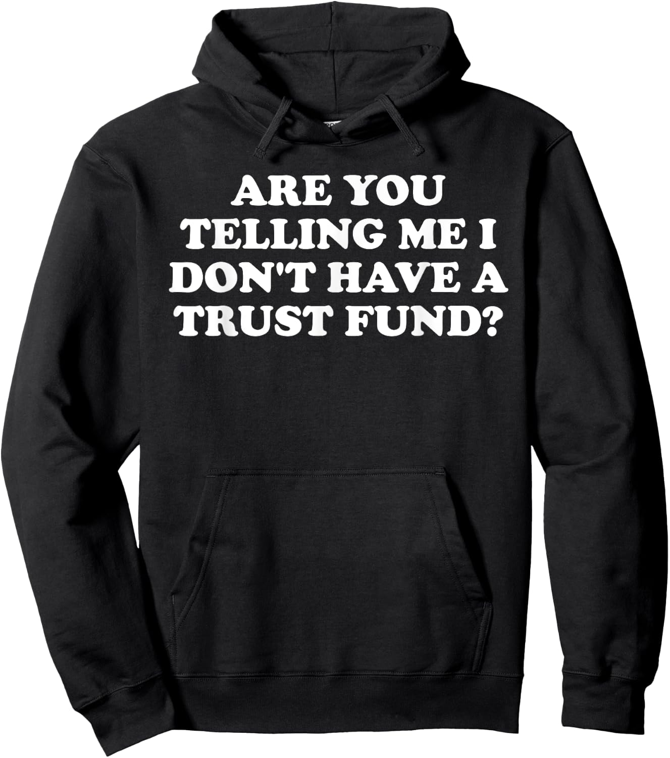 Are You Telling Me I Don't Have A Trust Fund? Design Hoodie - Hoodie | Black